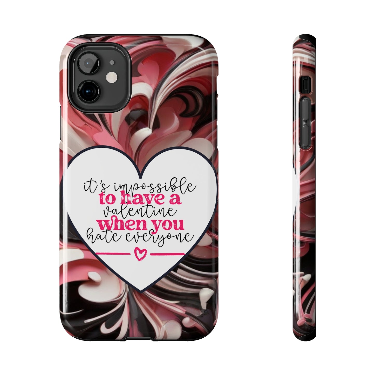 It's impossible to have a Valentine when you hate everyone/ Tough iPhone Case