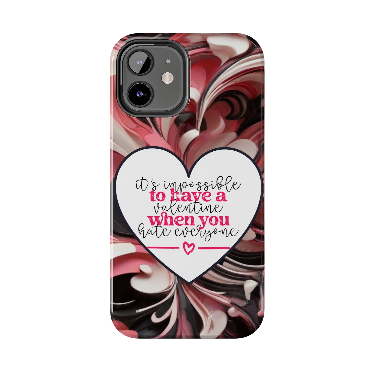 It's impossible to have a Valentine when you hate everyone/ Tough iPhone Case