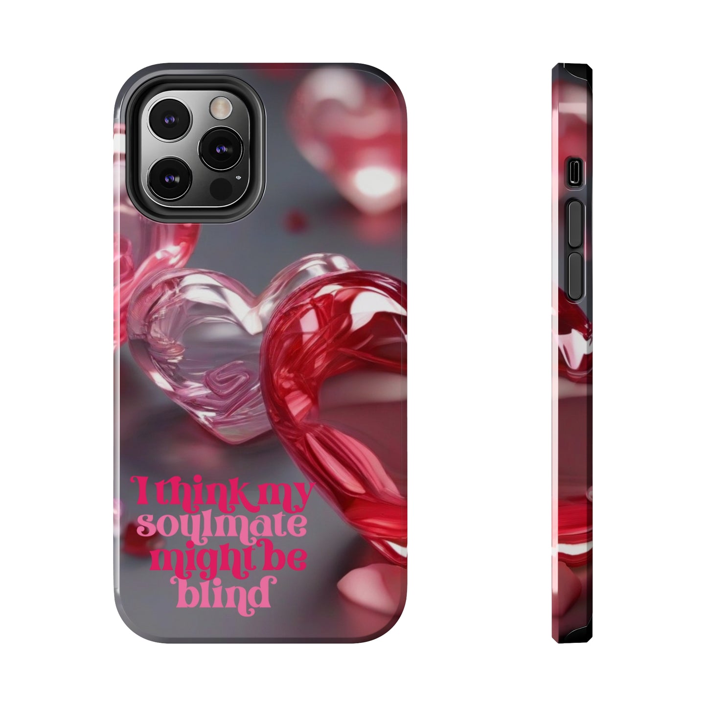 I think my soulmate might be blind Tough iPhone Case/ iphone accessories/ Valentines Day