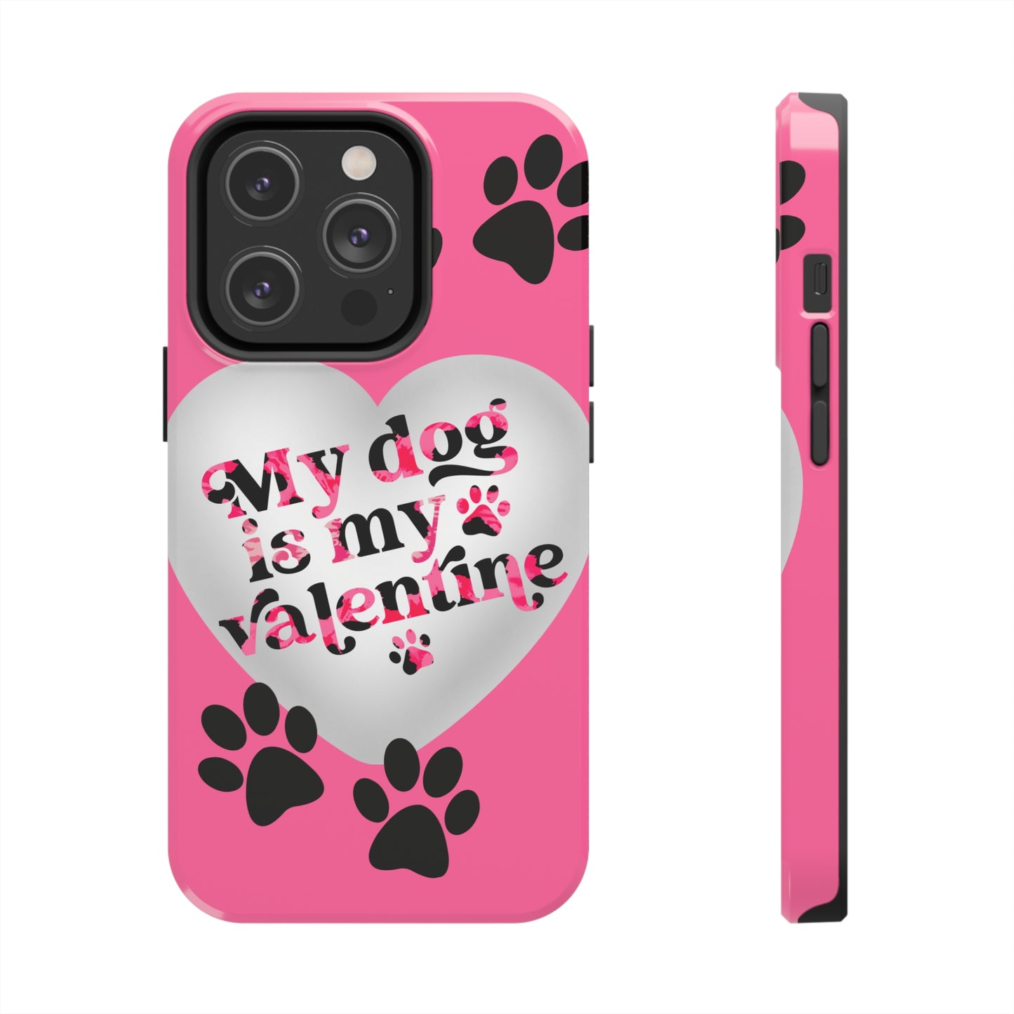 My dog is my Valentines/ Tough iPhone Case/ Valentines Day