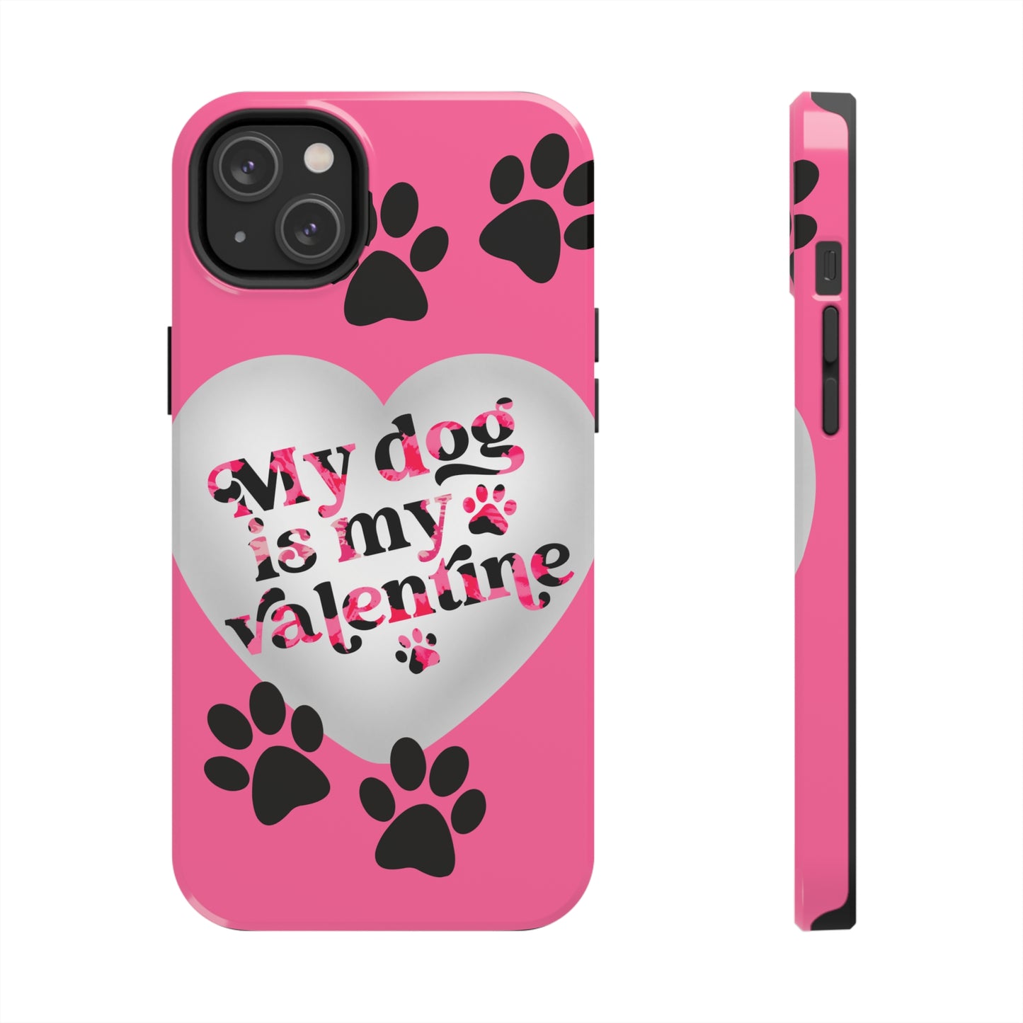 My dog is my Valentines/ Tough iPhone Case/ Valentines Day