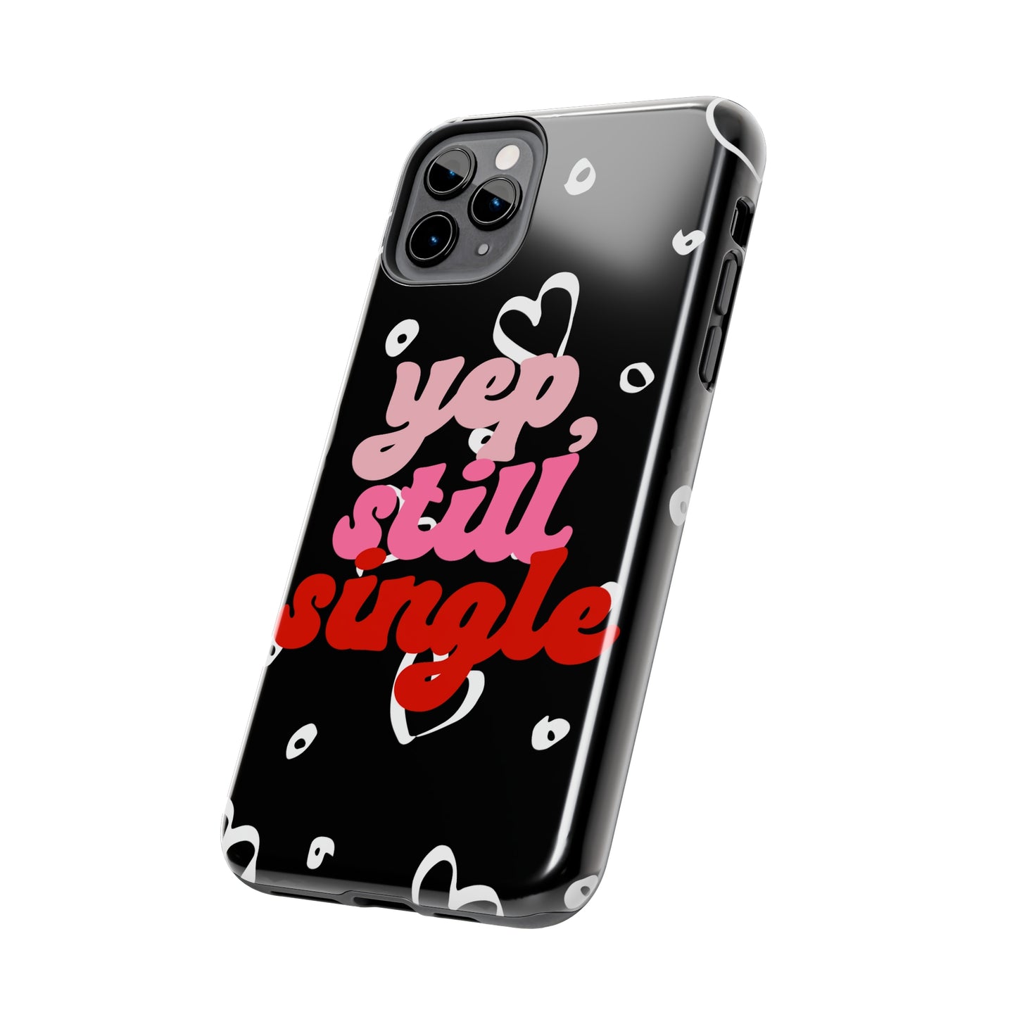 Yep, still single/ Tough iPhone Case/ Anti-Valentines