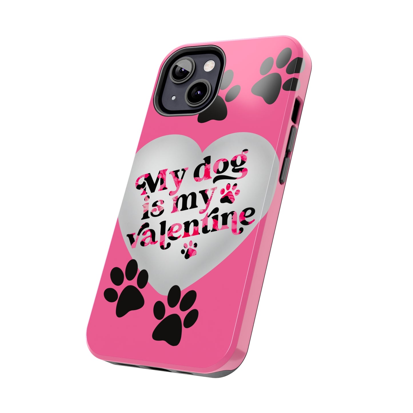 My dog is my Valentines/ Tough iPhone Case/ Valentines Day