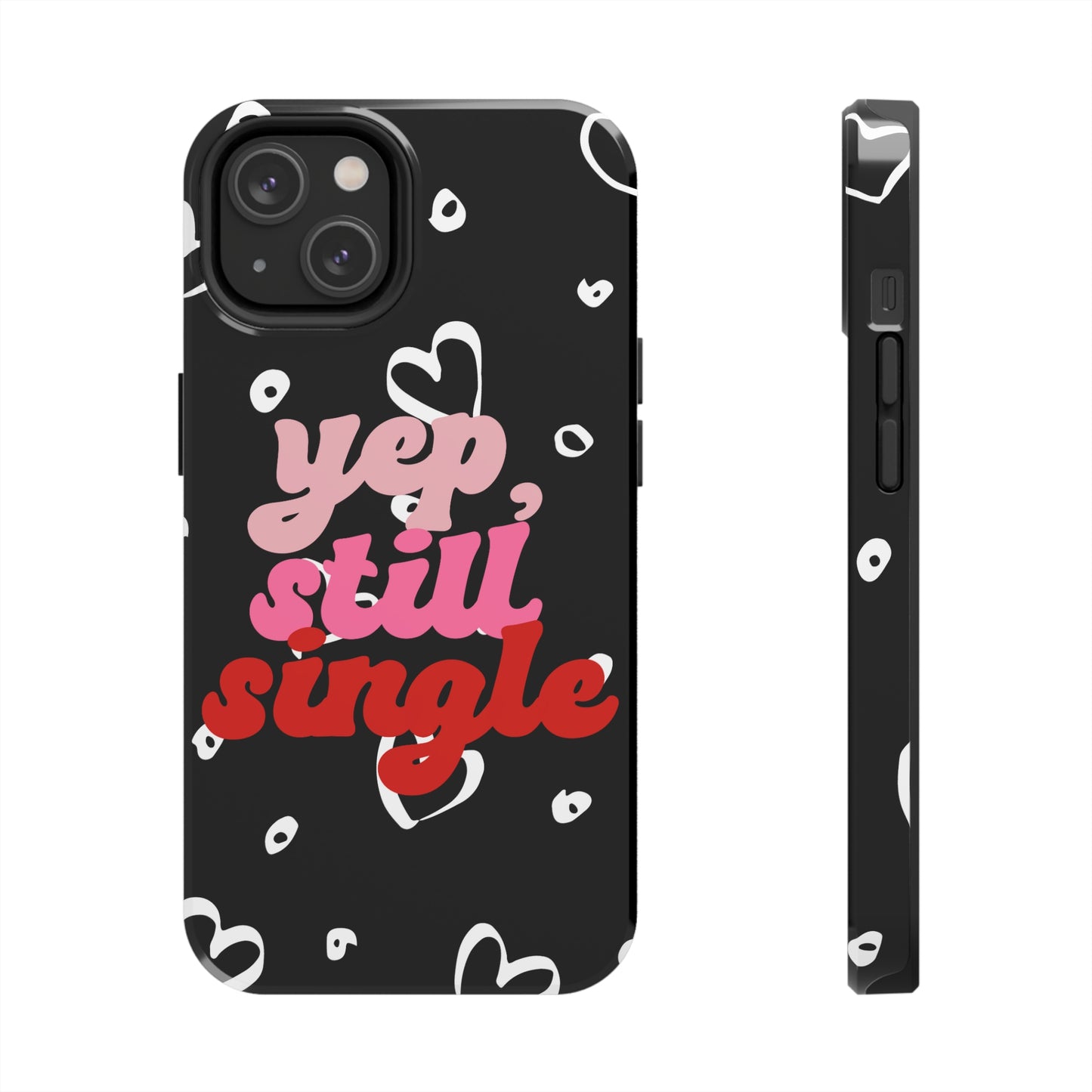 Yep, still single/ Tough iPhone Case/ Anti-Valentines