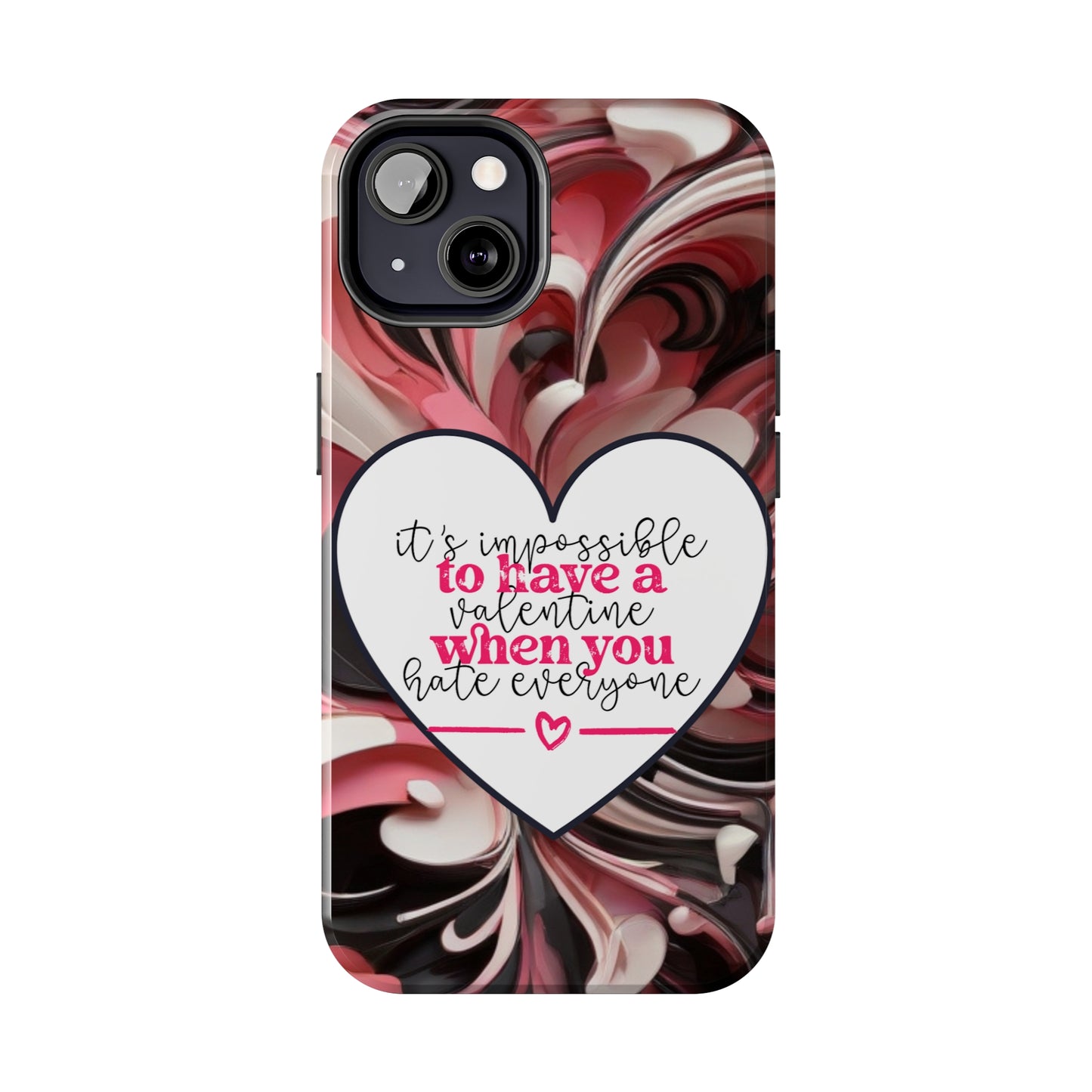 It's impossible to have a Valentine when you hate everyone/ Tough iPhone Case