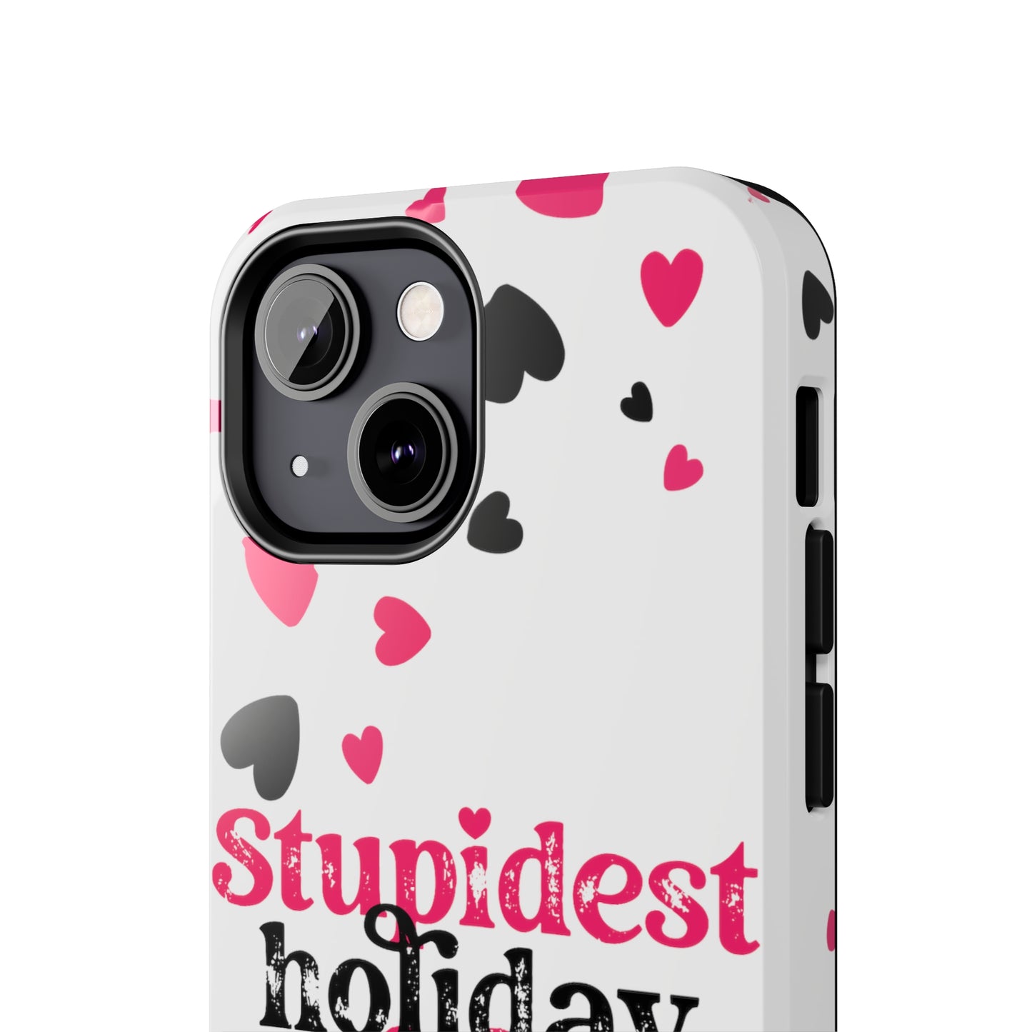 Stupidest day of the year/ Anti- Valentines Day/ Tough iPhone Case