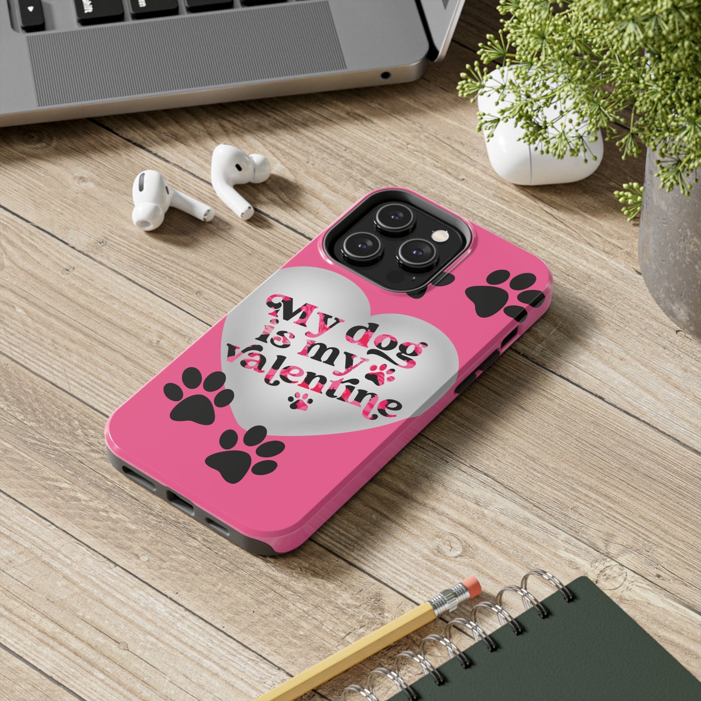 My dog is my Valentines/ Tough iPhone Case/ Valentines Day