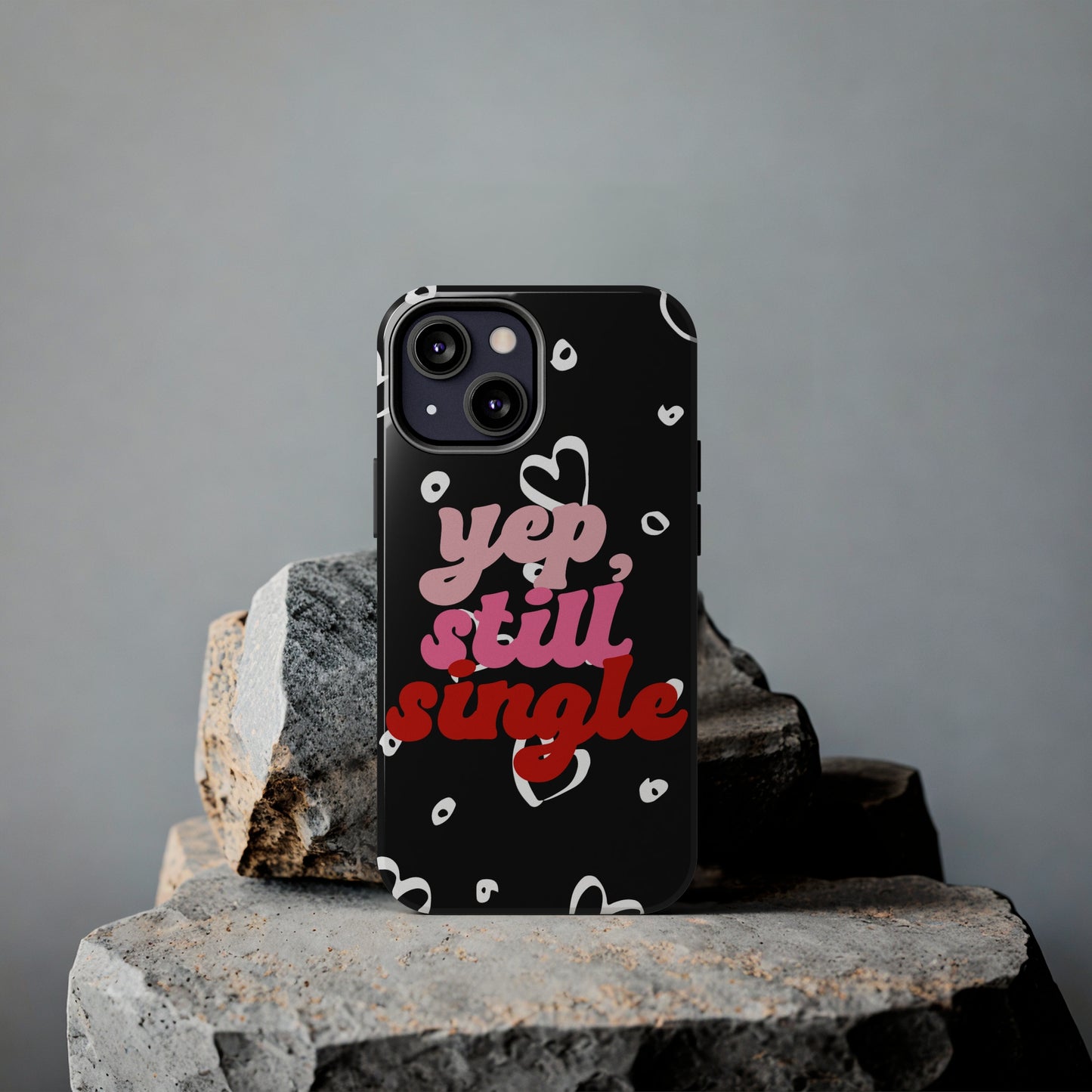 Yep, still single/ Tough iPhone Case/ Anti-Valentines