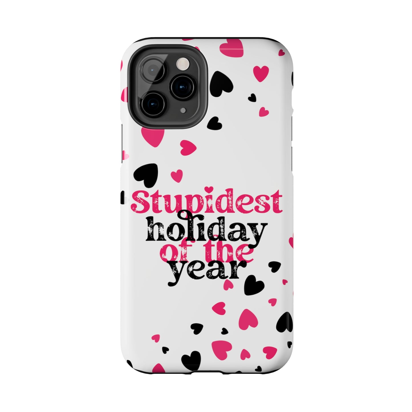 Stupidest day of the year/ Anti- Valentines Day/ Tough iPhone Case