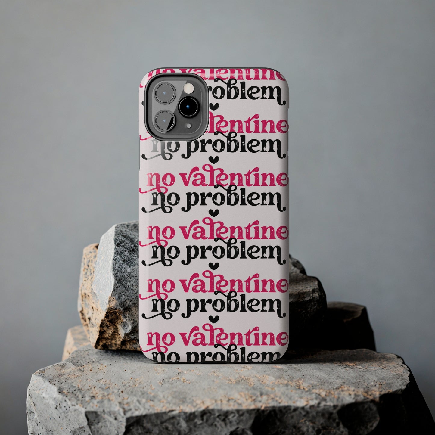 No Valentines, NO problem/ Tough iPhone Case/ Valentines Day