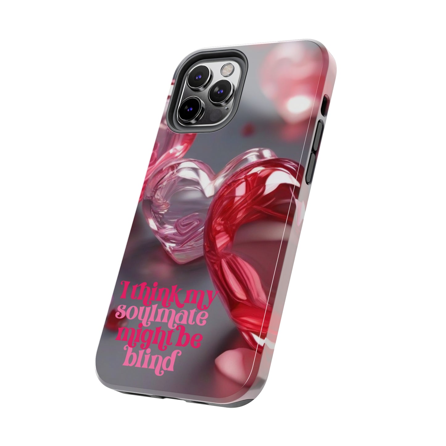 I think my soulmate might be blind Tough iPhone Case/ iphone accessories/ Valentines Day