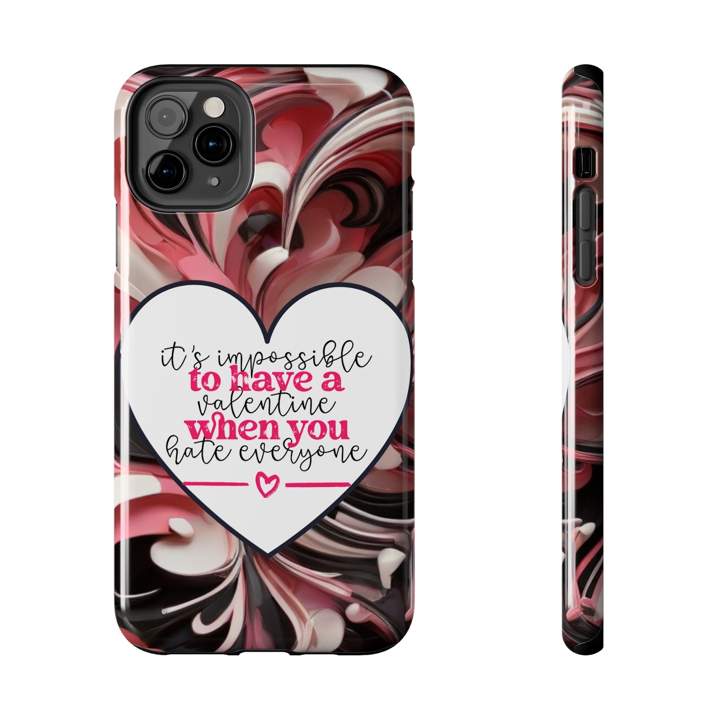 It's impossible to have a Valentine when you hate everyone/ Tough iPhone Case