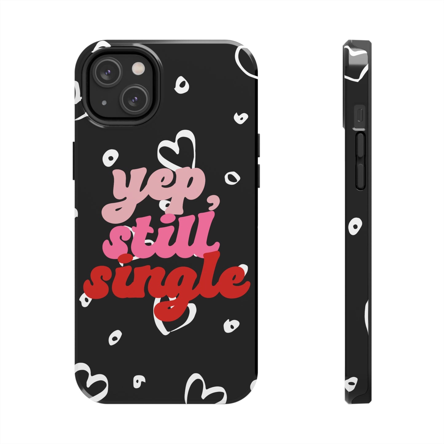 Yep, still single/ Tough iPhone Case/ Anti-Valentines