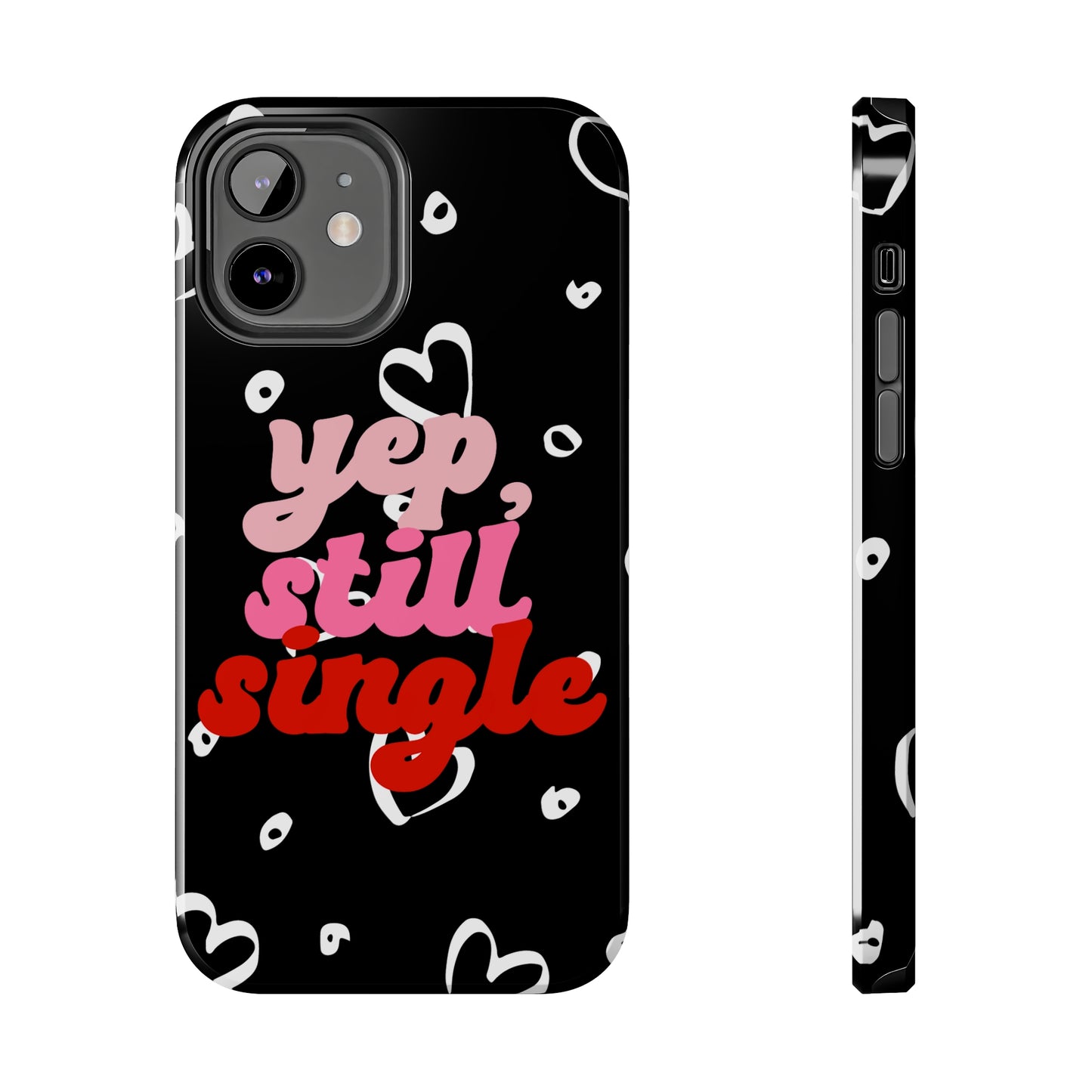 Yep, still single/ Tough iPhone Case/ Anti-Valentines