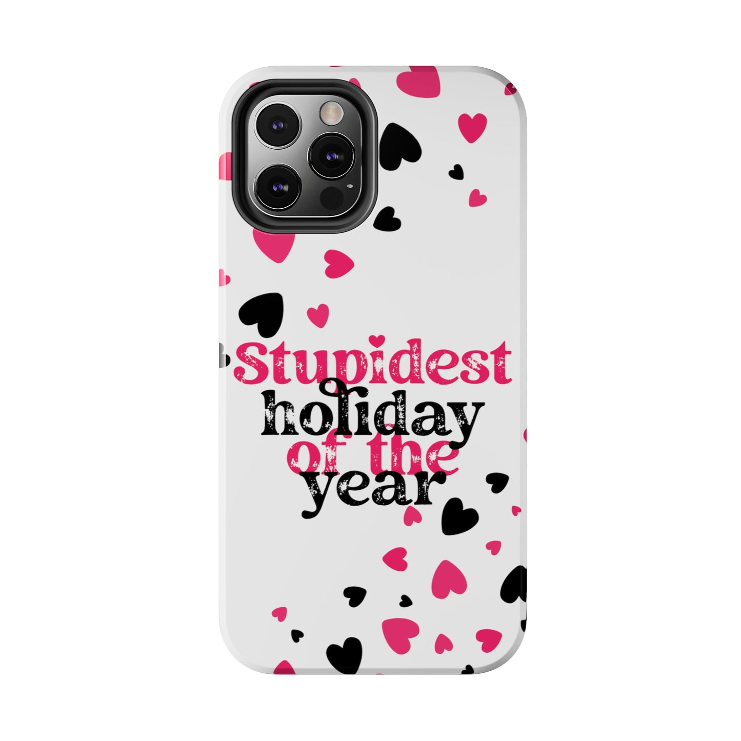 Stupidest day of the year/ Anti- Valentines Day/ Tough iPhone Case