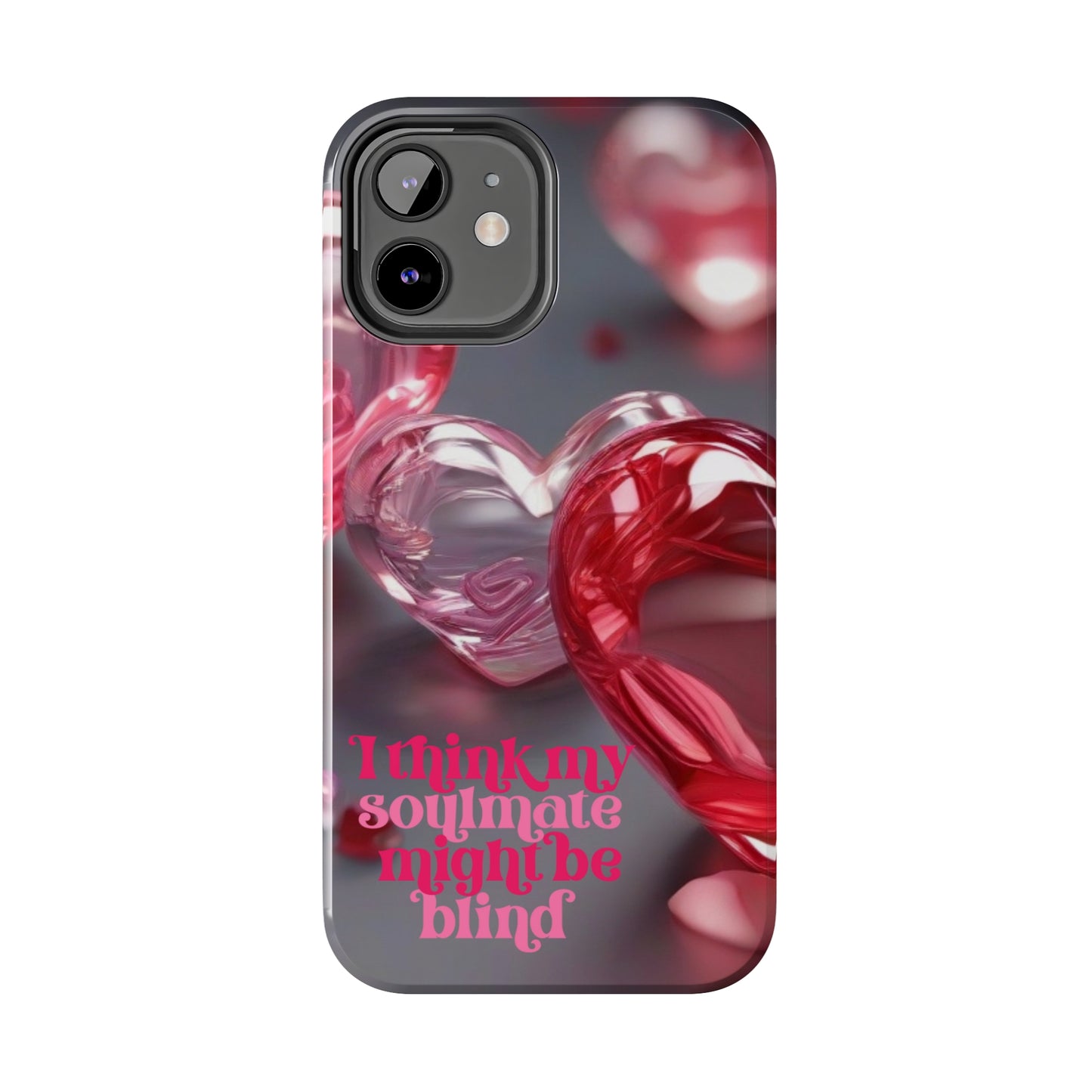 I think my soulmate might be blind Tough iPhone Case/ iphone accessories/ Valentines Day