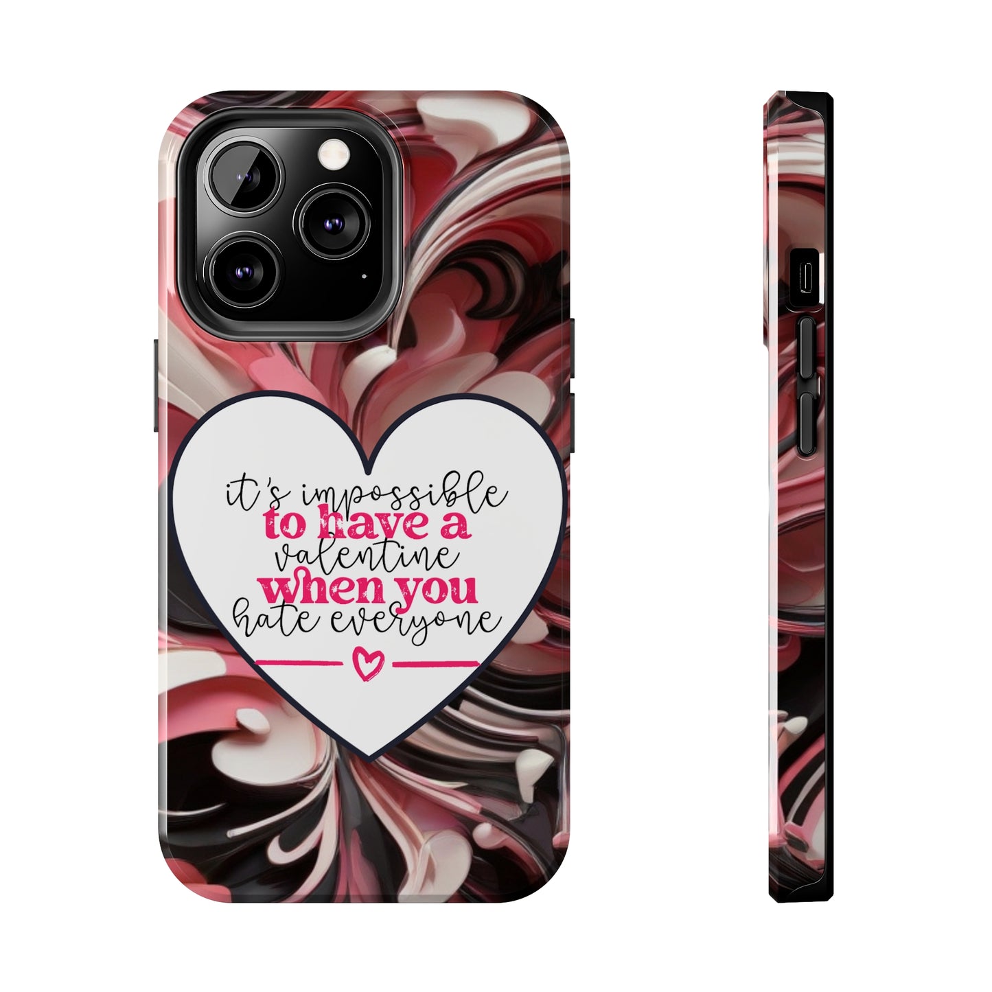 It's impossible to have a Valentine when you hate everyone/ Tough iPhone Case