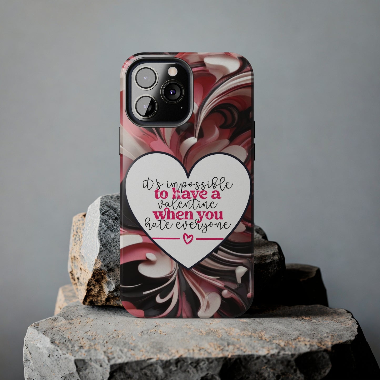 It's impossible to have a Valentine when you hate everyone/ Tough iPhone Case