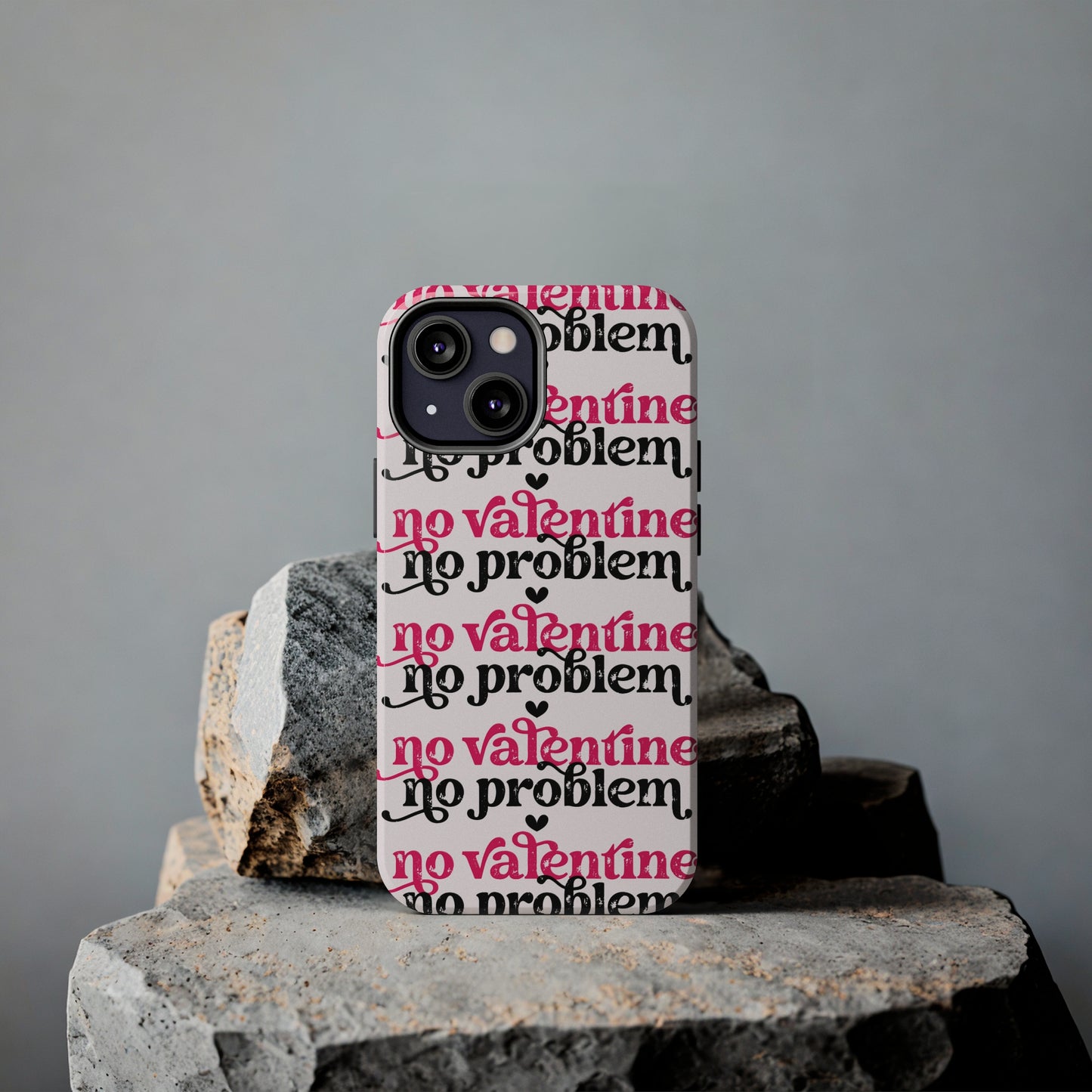 No Valentines, NO problem/ Tough iPhone Case/ Valentines Day