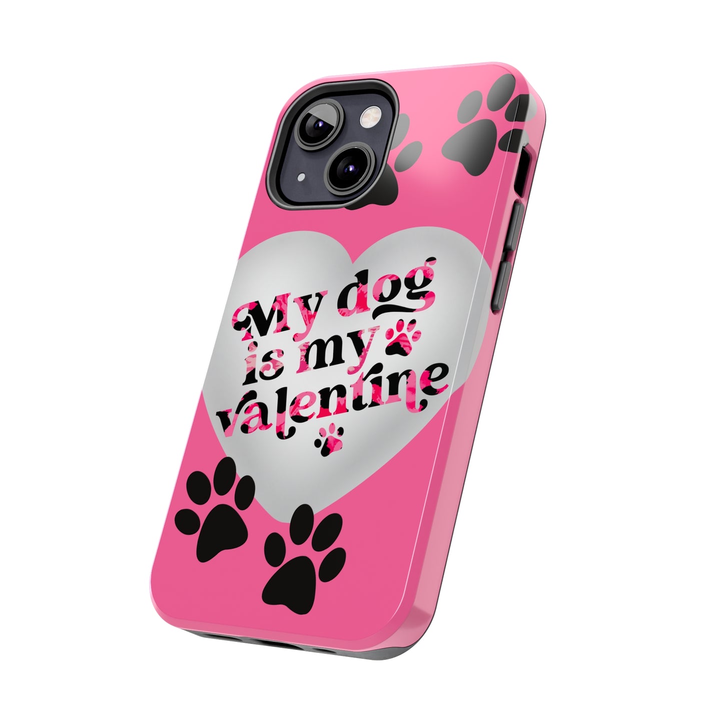 My dog is my Valentines/ Tough iPhone Case/ Valentines Day