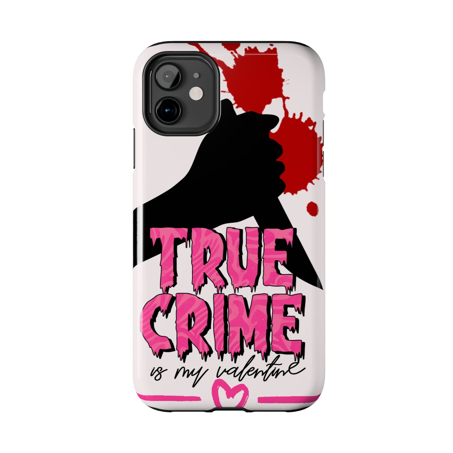 True crime is my Valentine/ Tough iPhone Case/ Valentines