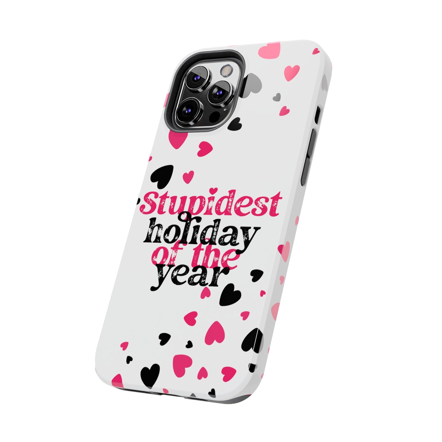 Stupidest day of the year/ Anti- Valentines Day/ Tough iPhone Case