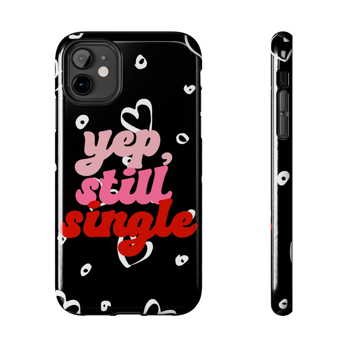 Yep, still single/ Tough iPhone Case/ Anti-Valentines