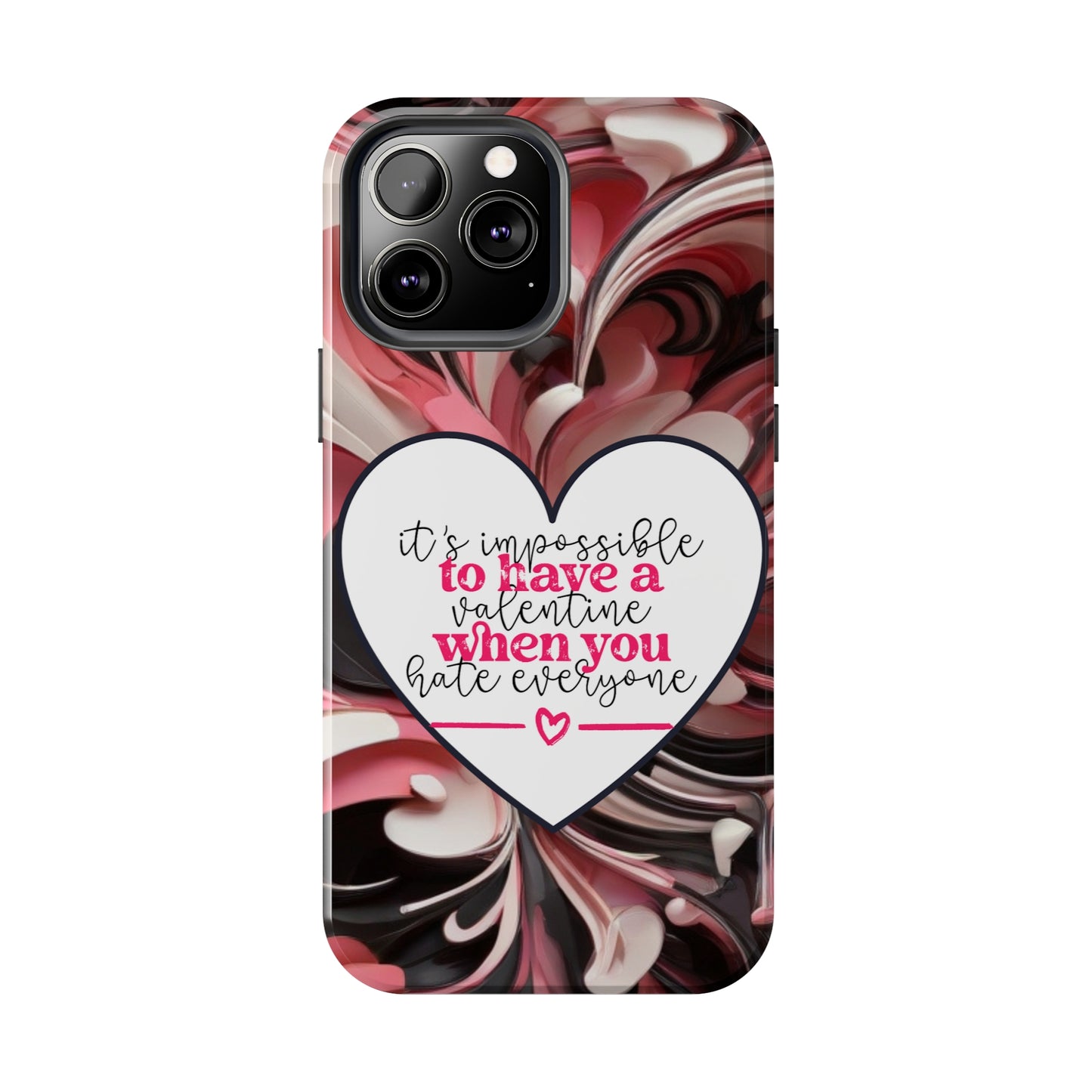 It's impossible to have a Valentine when you hate everyone/ Tough iPhone Case