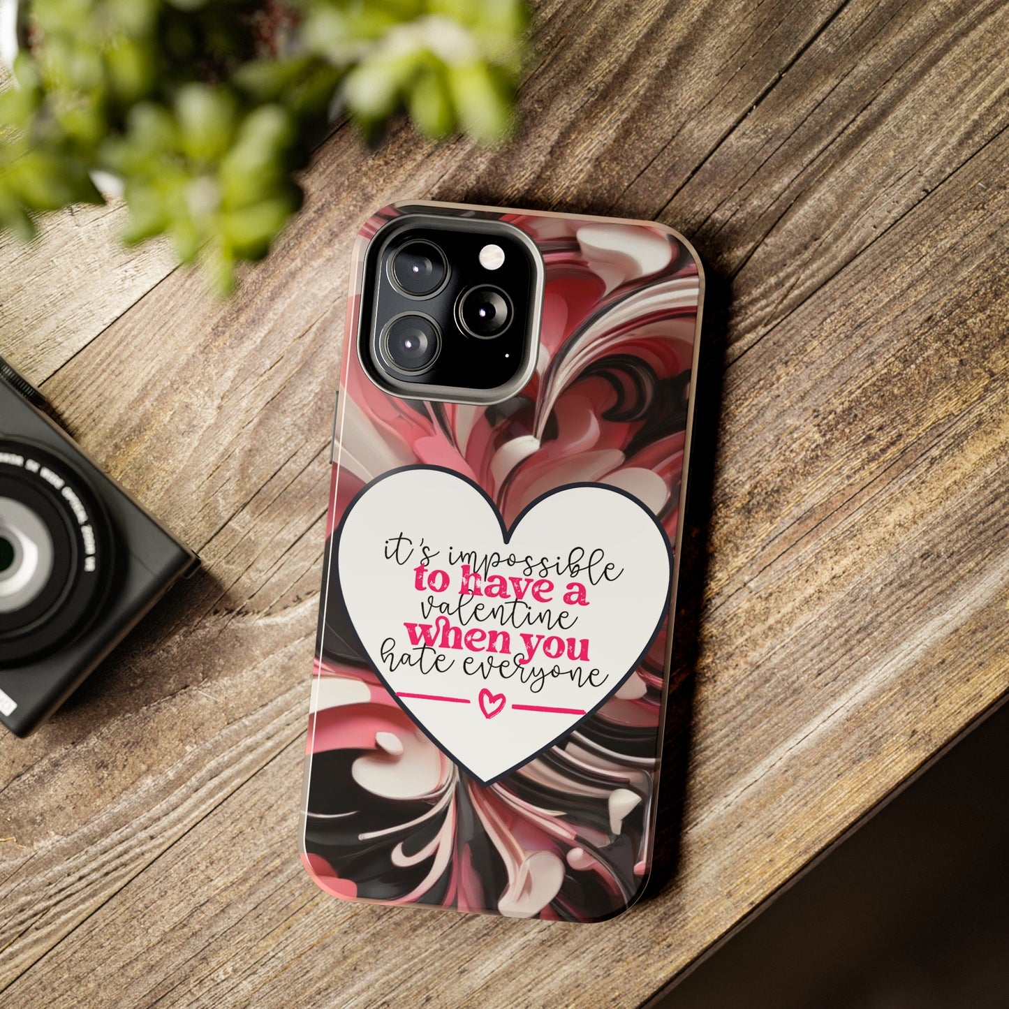 It's impossible to have a Valentine when you hate everyone/ Tough iPhone Case