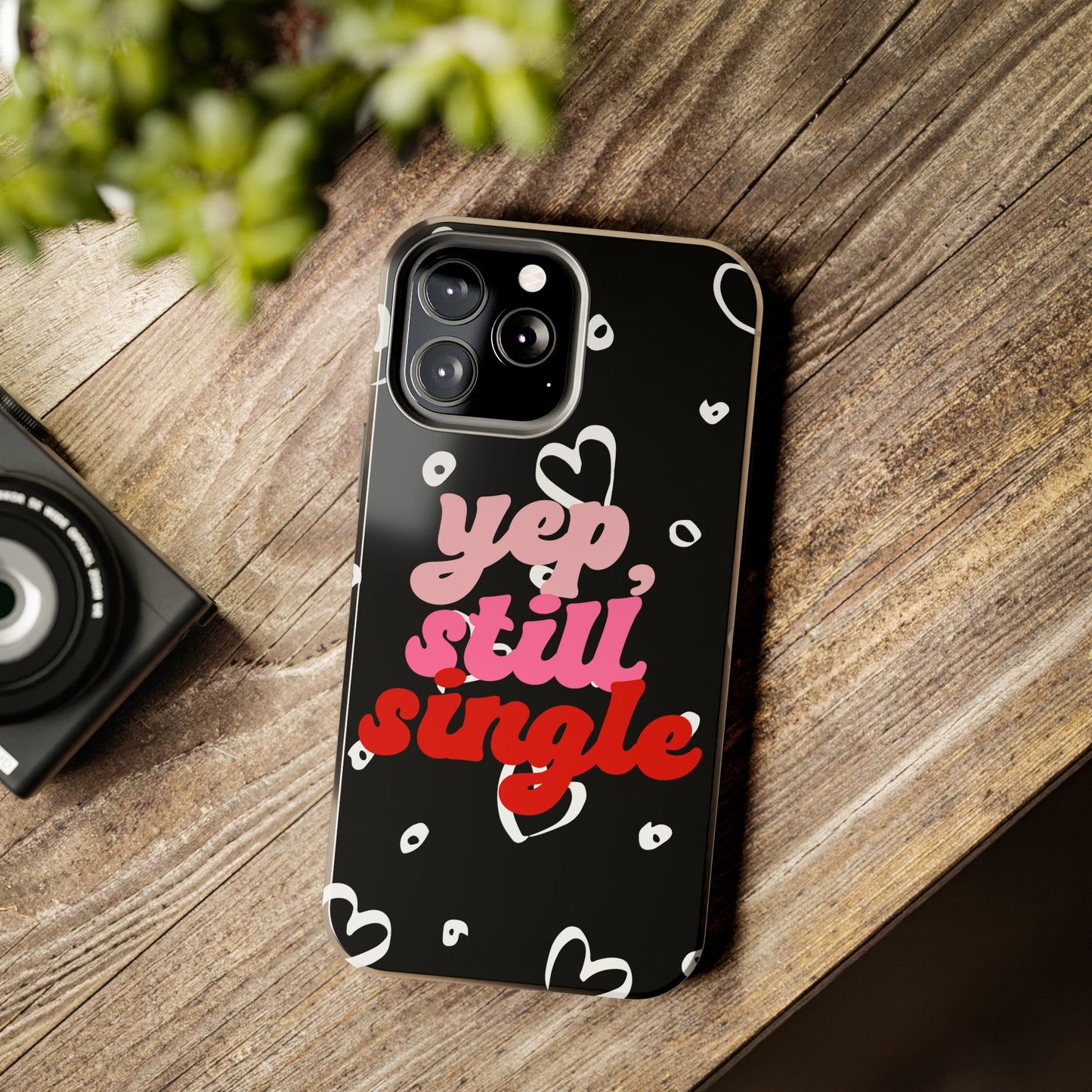 Yep, still single/ Tough iPhone Case/ Anti-Valentines