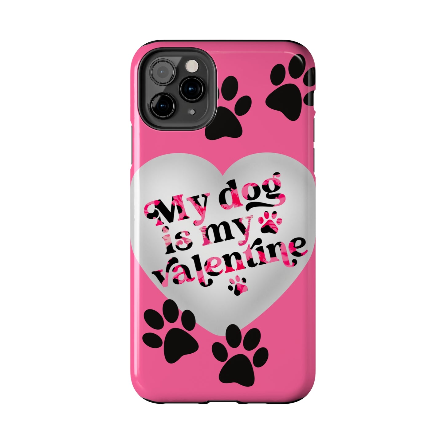 My dog is my Valentines/ Tough iPhone Case/ Valentines Day