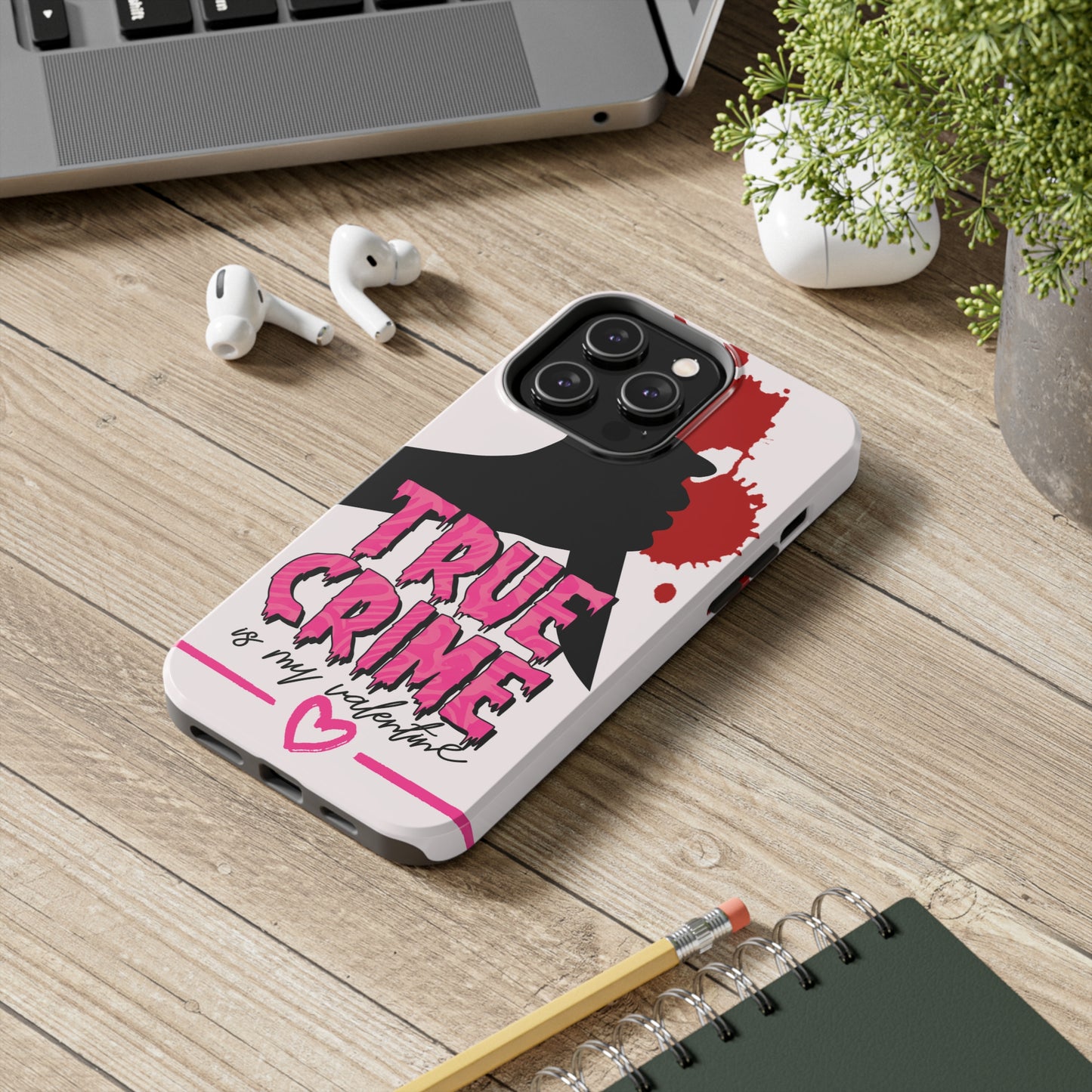 True crime is my Valentine/ Tough iPhone Case/ Valentines