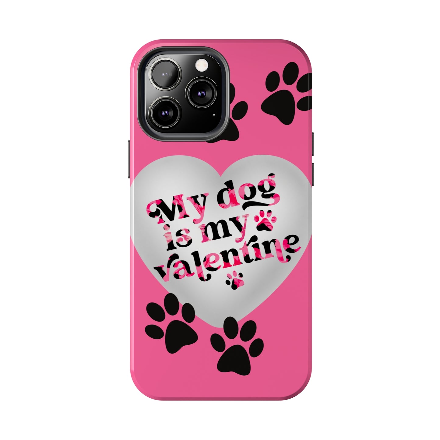 My dog is my Valentines/ Tough iPhone Case/ Valentines Day