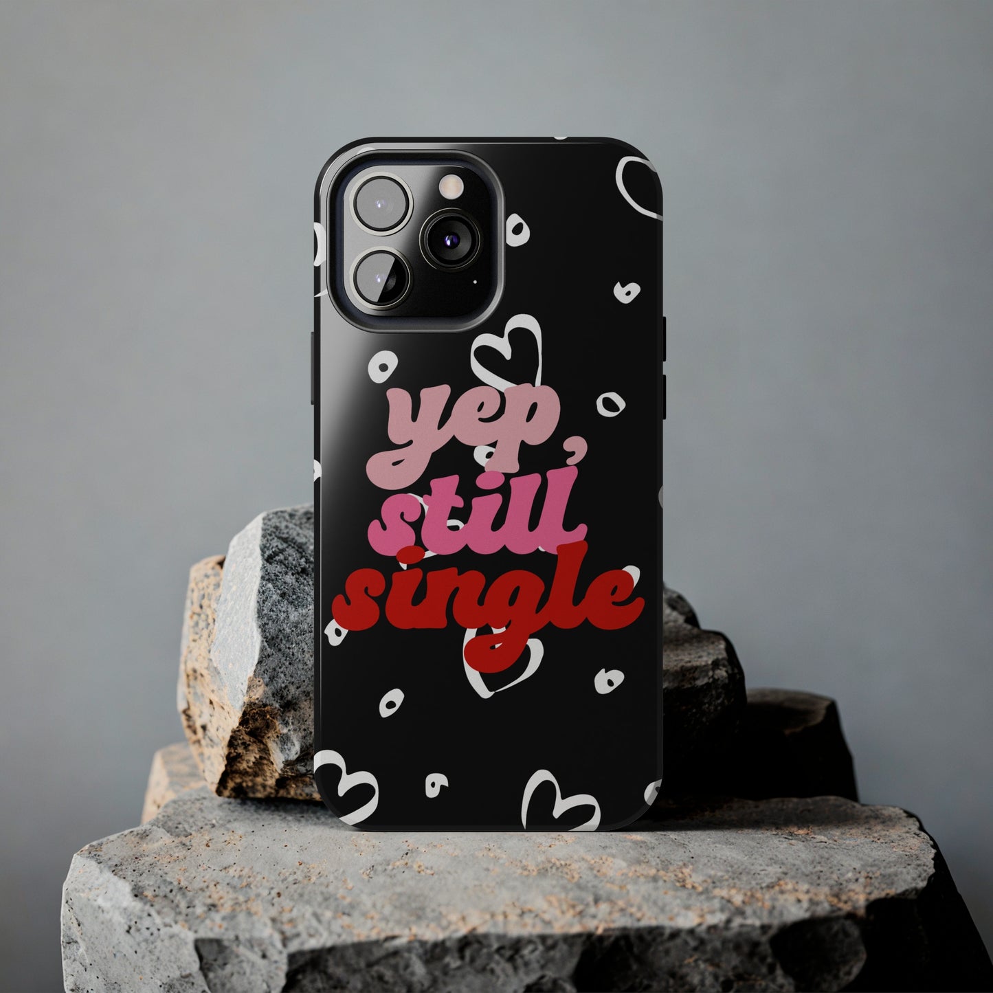 Yep, still single/ Tough iPhone Case/ Anti-Valentines