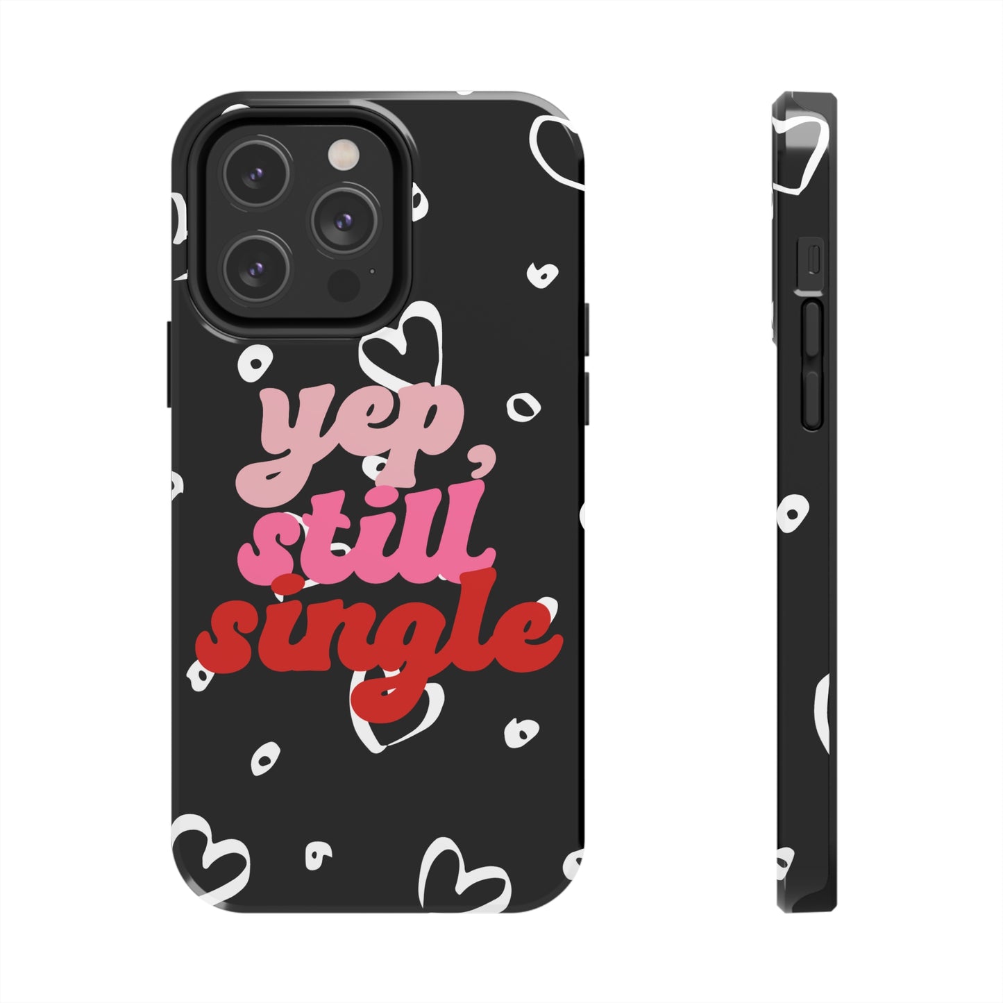 Yep, still single/ Tough iPhone Case/ Anti-Valentines