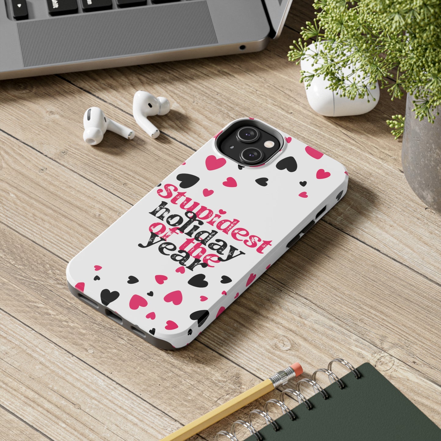 Stupidest day of the year/ Anti- Valentines Day/ Tough iPhone Case