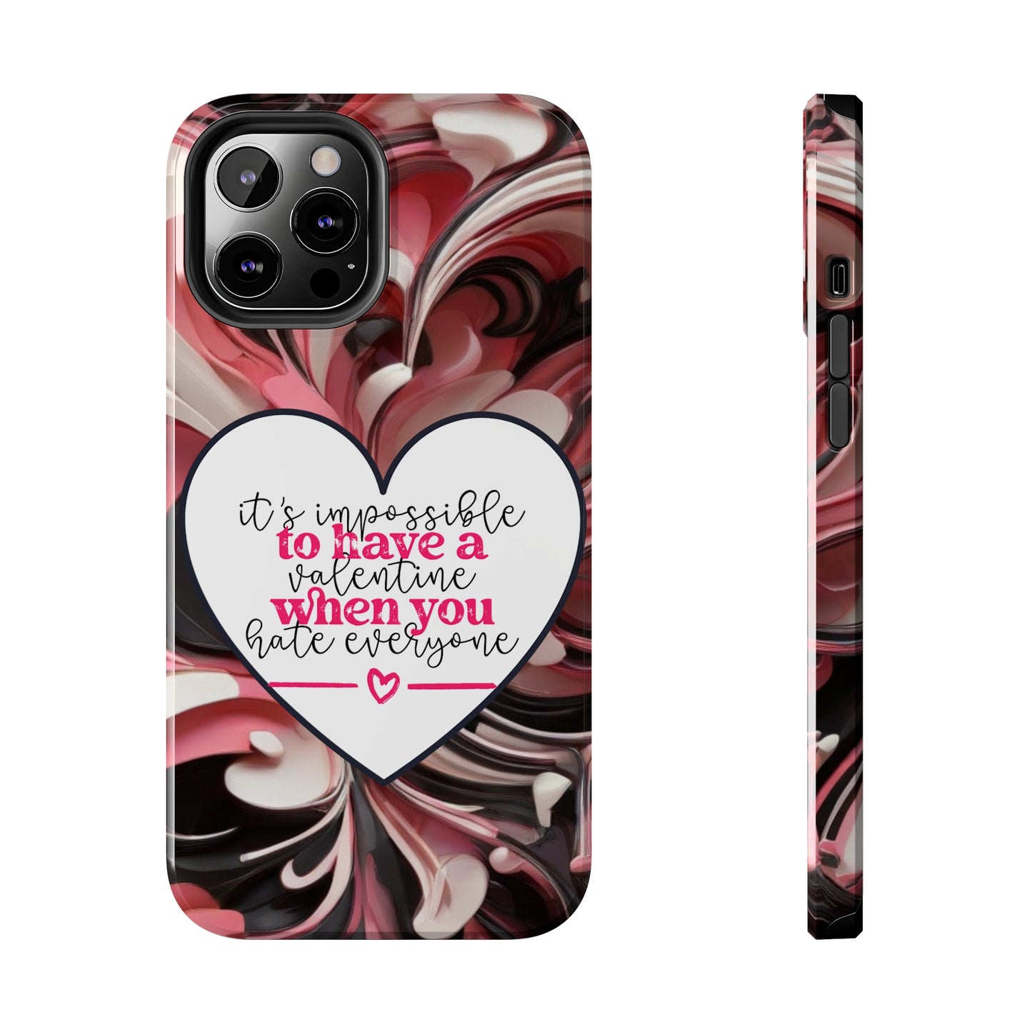 It's impossible to have a Valentine when you hate everyone/ Tough iPhone Case