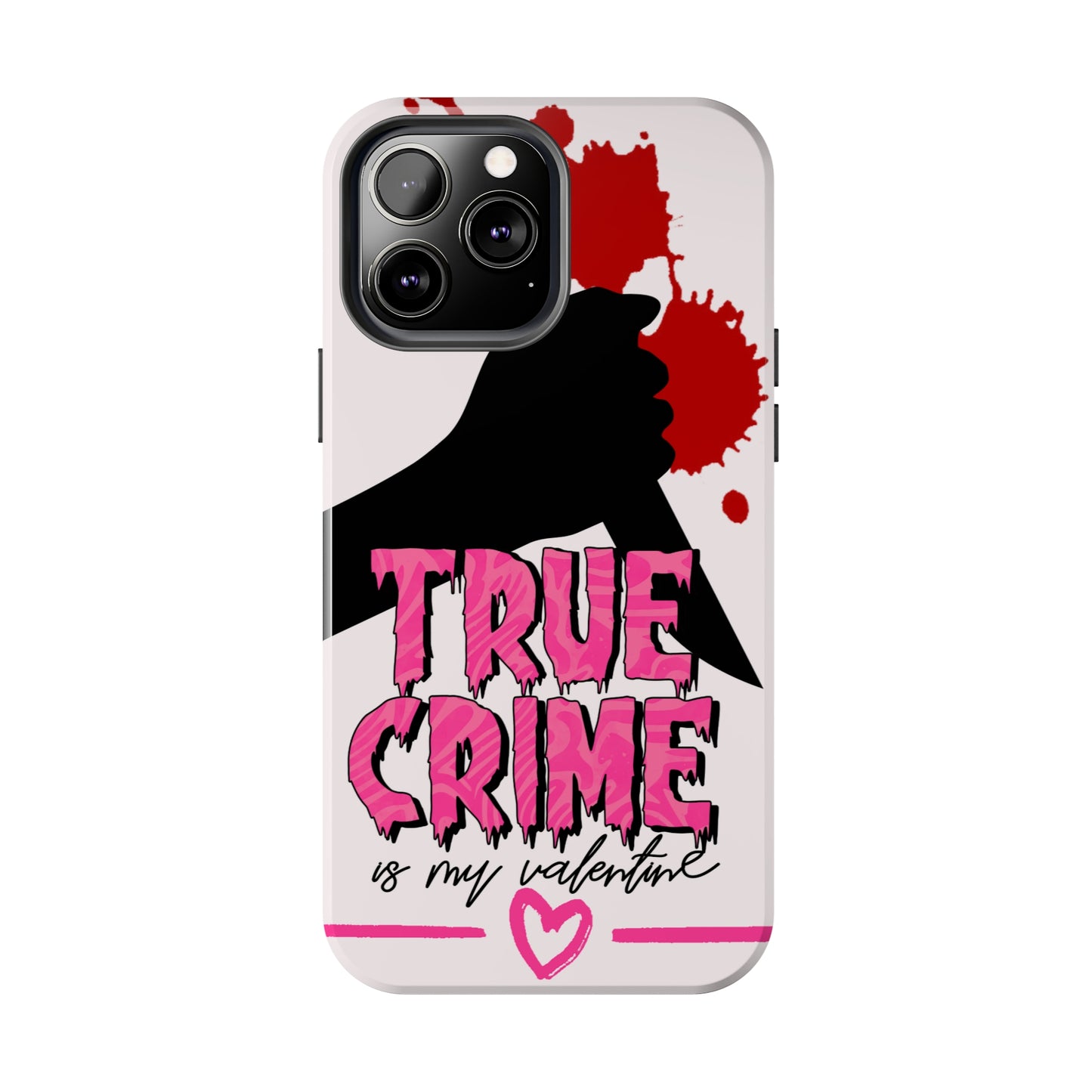 True crime is my Valentine/ Tough iPhone Case/ Valentines