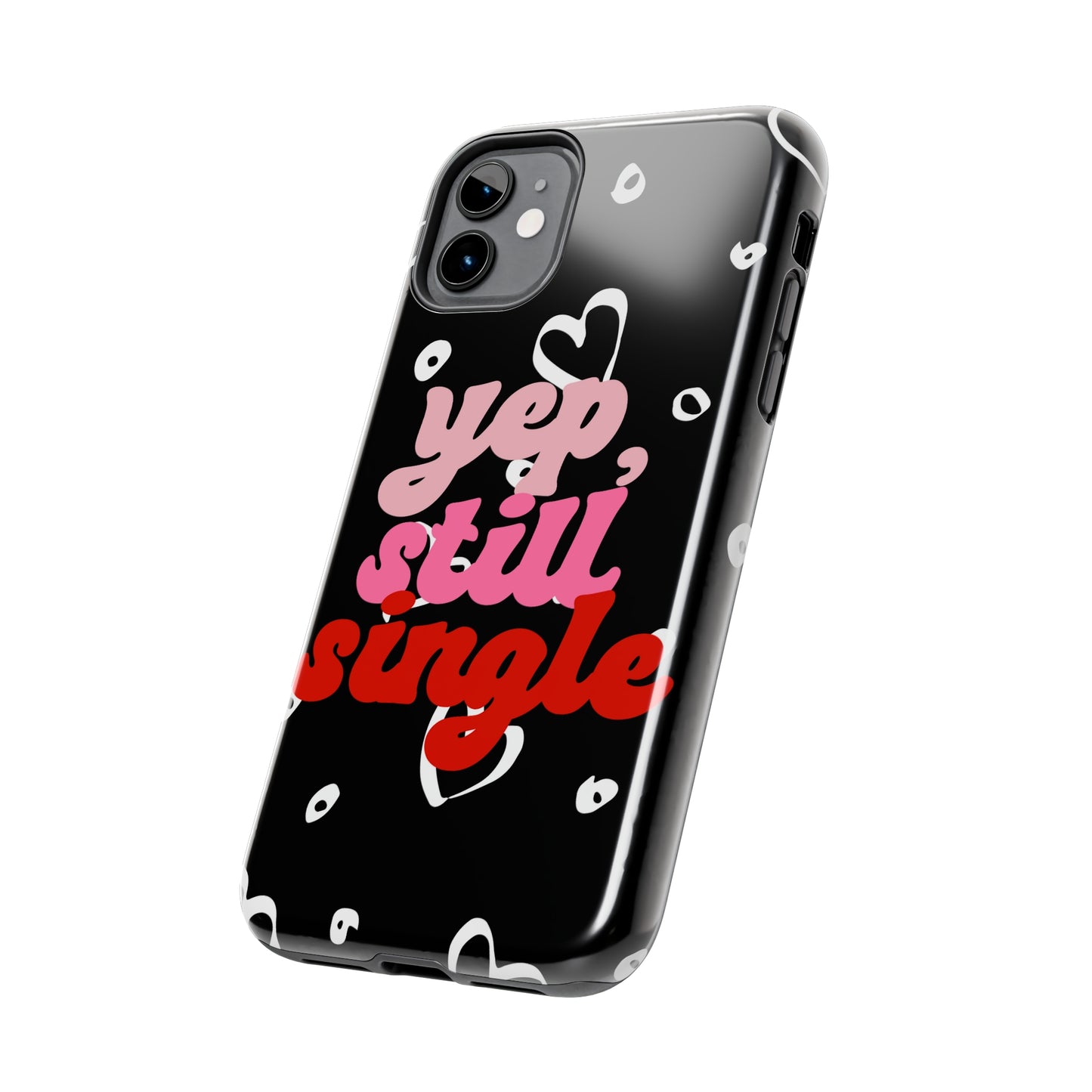 Yep, still single/ Tough iPhone Case/ Anti-Valentines