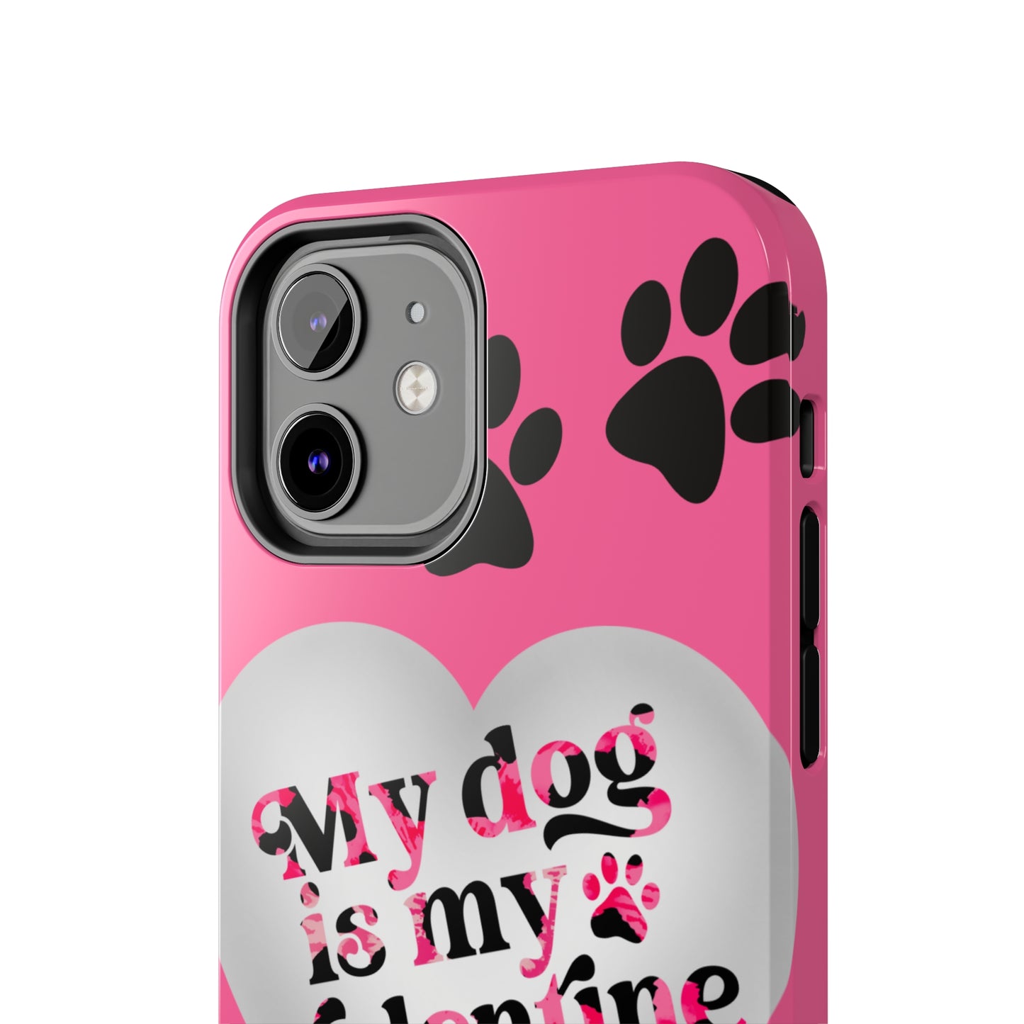 My dog is my Valentines/ Tough iPhone Case/ Valentines Day