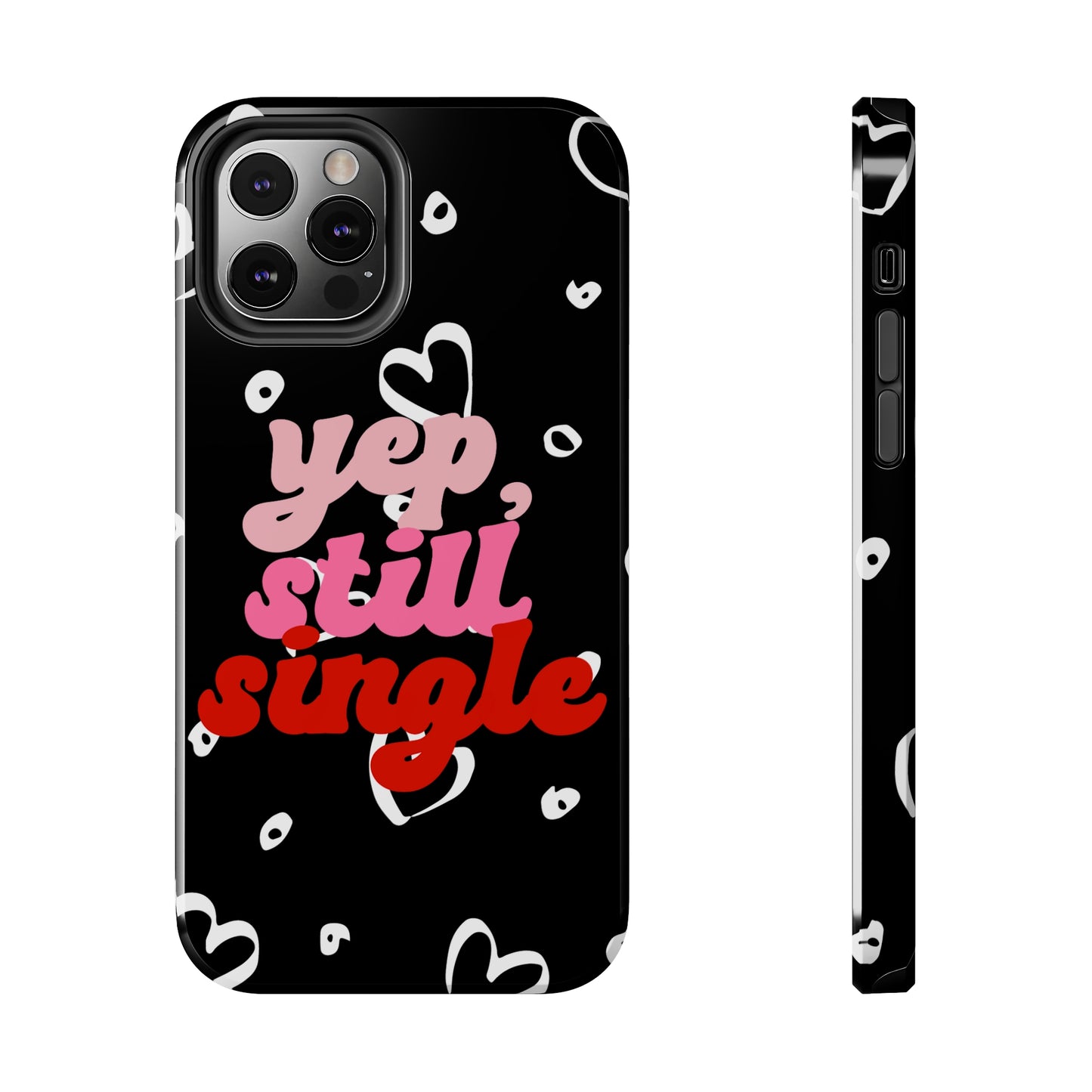 Yep, still single/ Tough iPhone Case/ Anti-Valentines