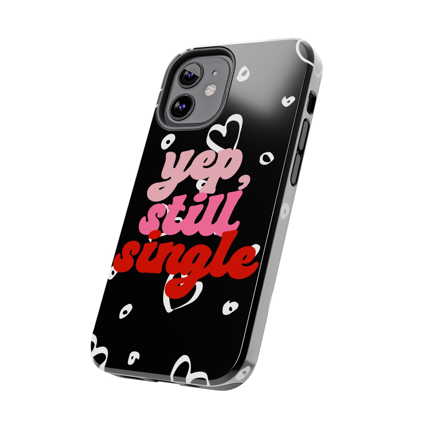 Yep, still single/ Tough iPhone Case/ Anti-Valentines