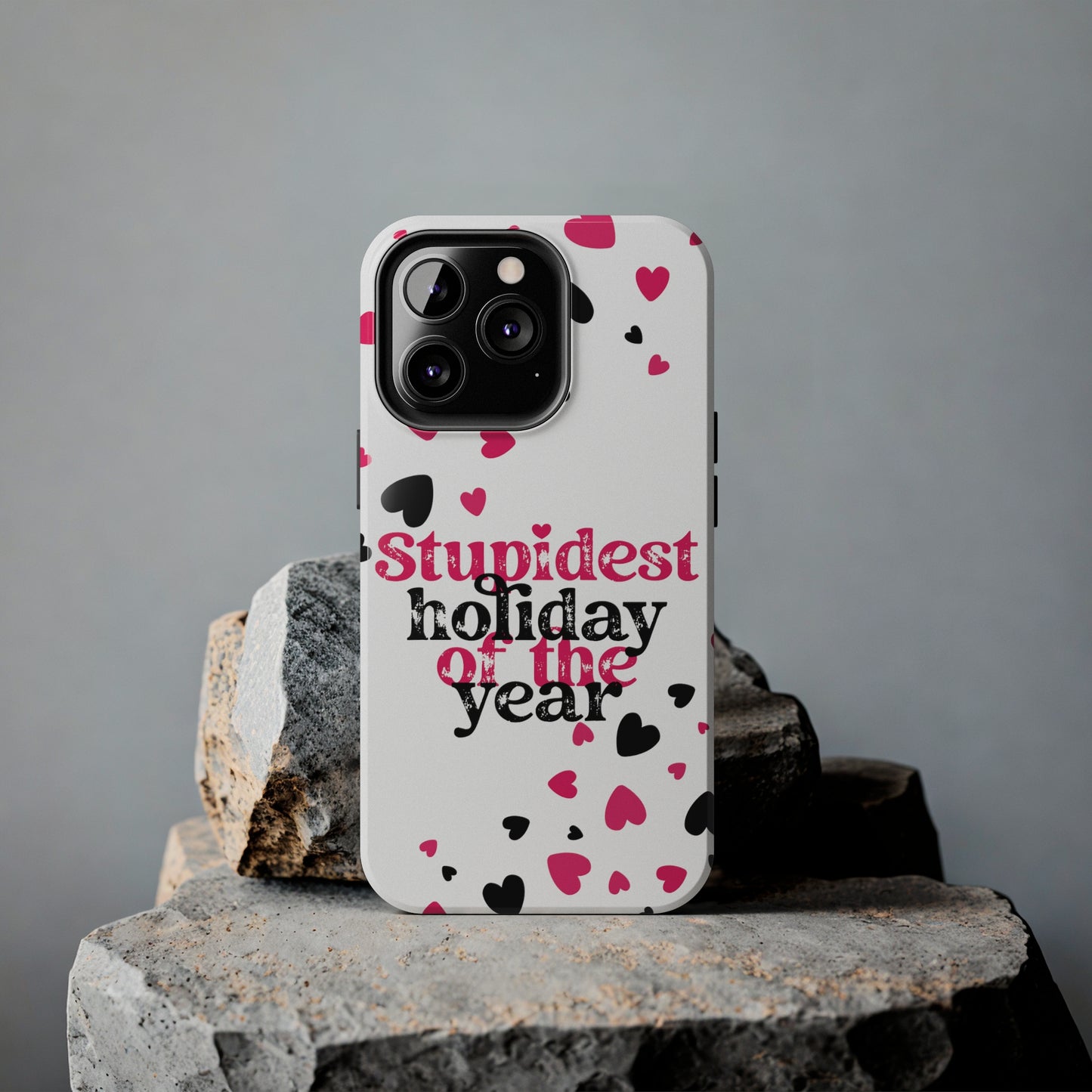 Stupidest day of the year/ Anti- Valentines Day/ Tough iPhone Case