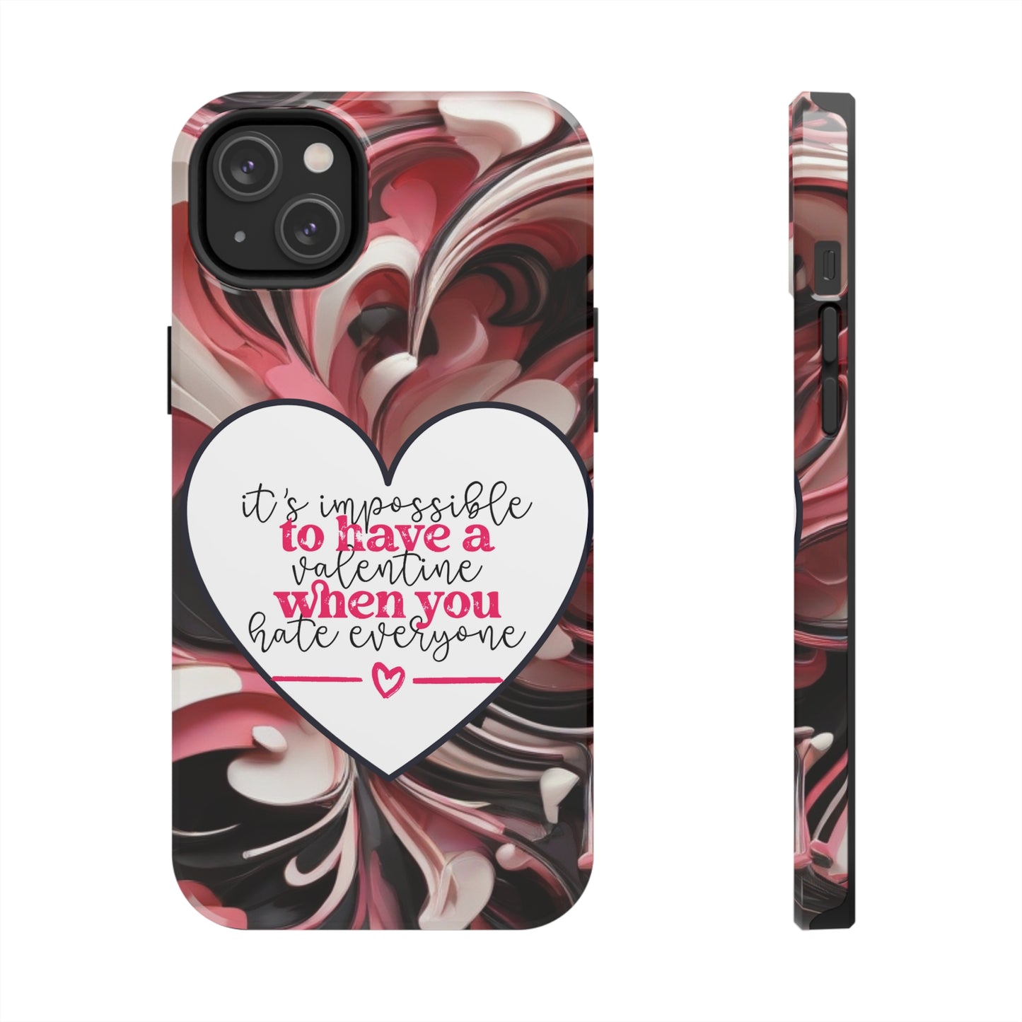 It's impossible to have a Valentine when you hate everyone/ Tough iPhone Case