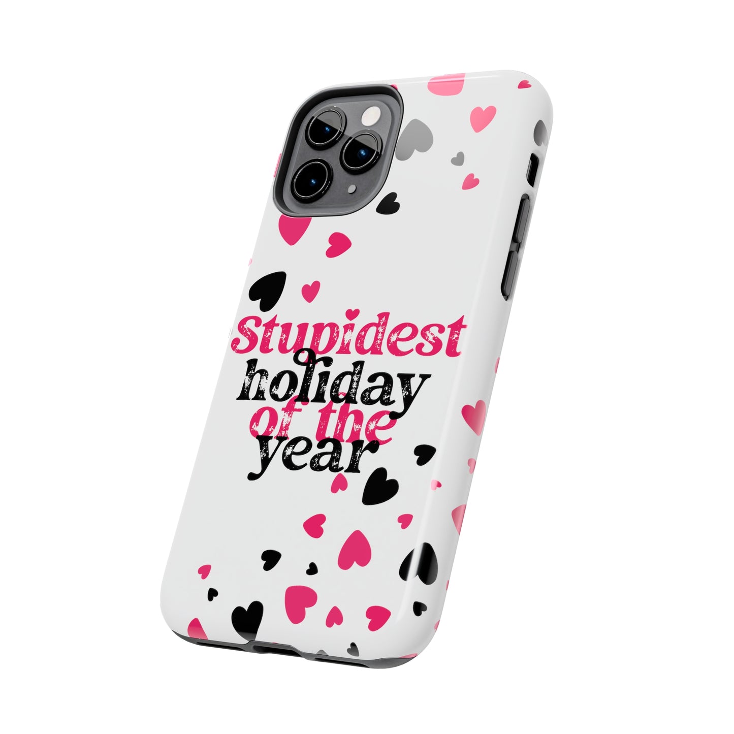 Stupidest day of the year/ Anti- Valentines Day/ Tough iPhone Case