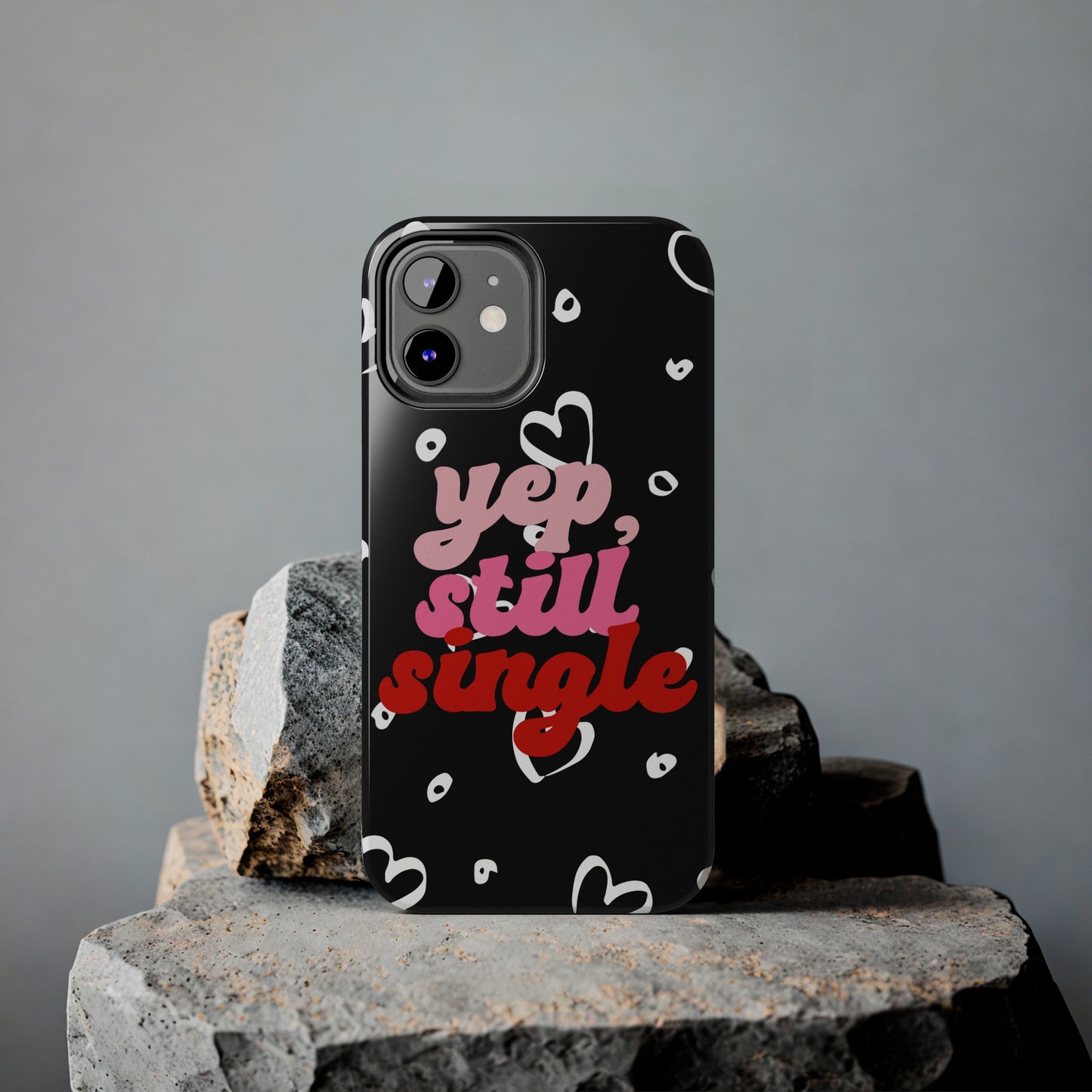 Yep, still single/ Tough iPhone Case/ Anti-Valentines