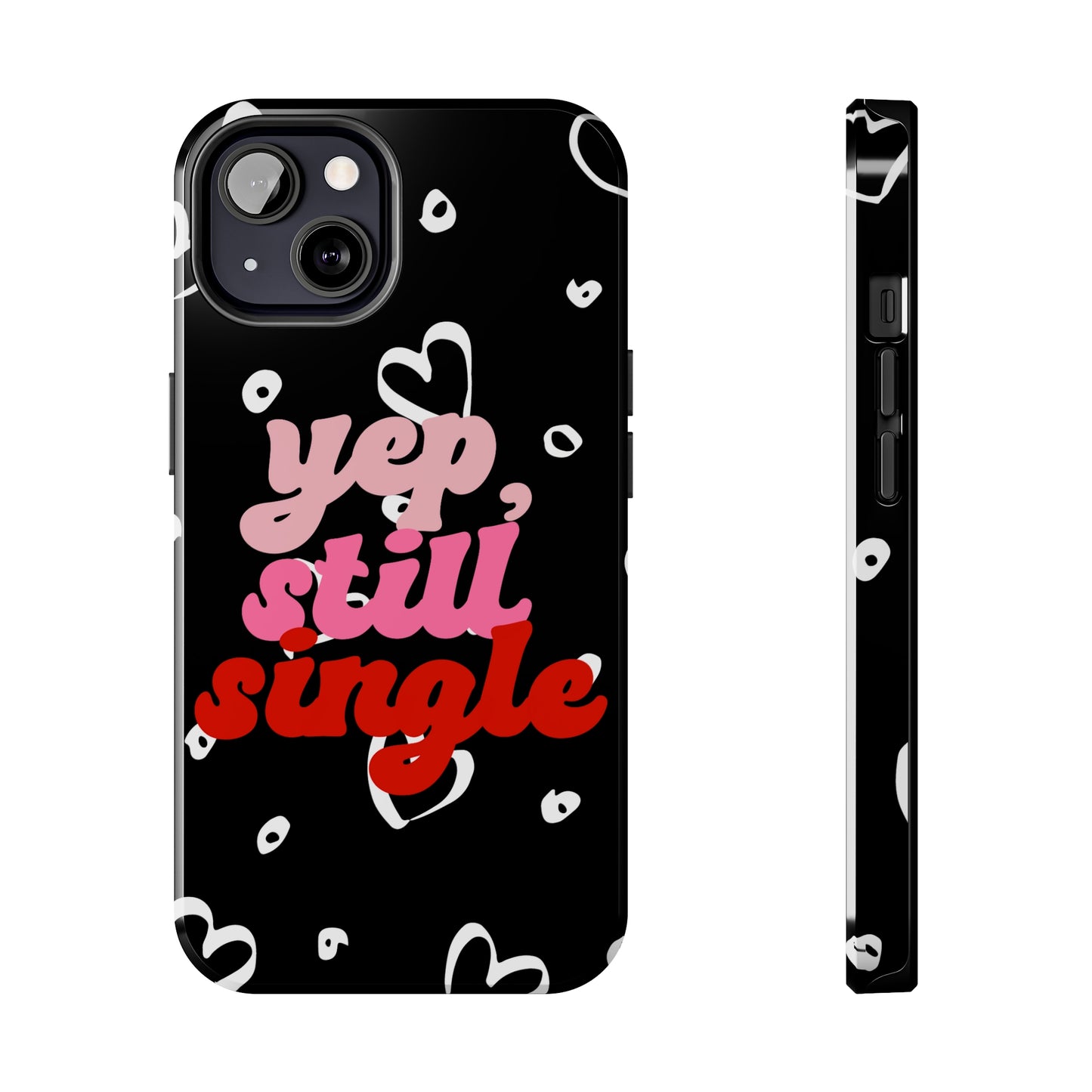 Yep, still single/ Tough iPhone Case/ Anti-Valentines