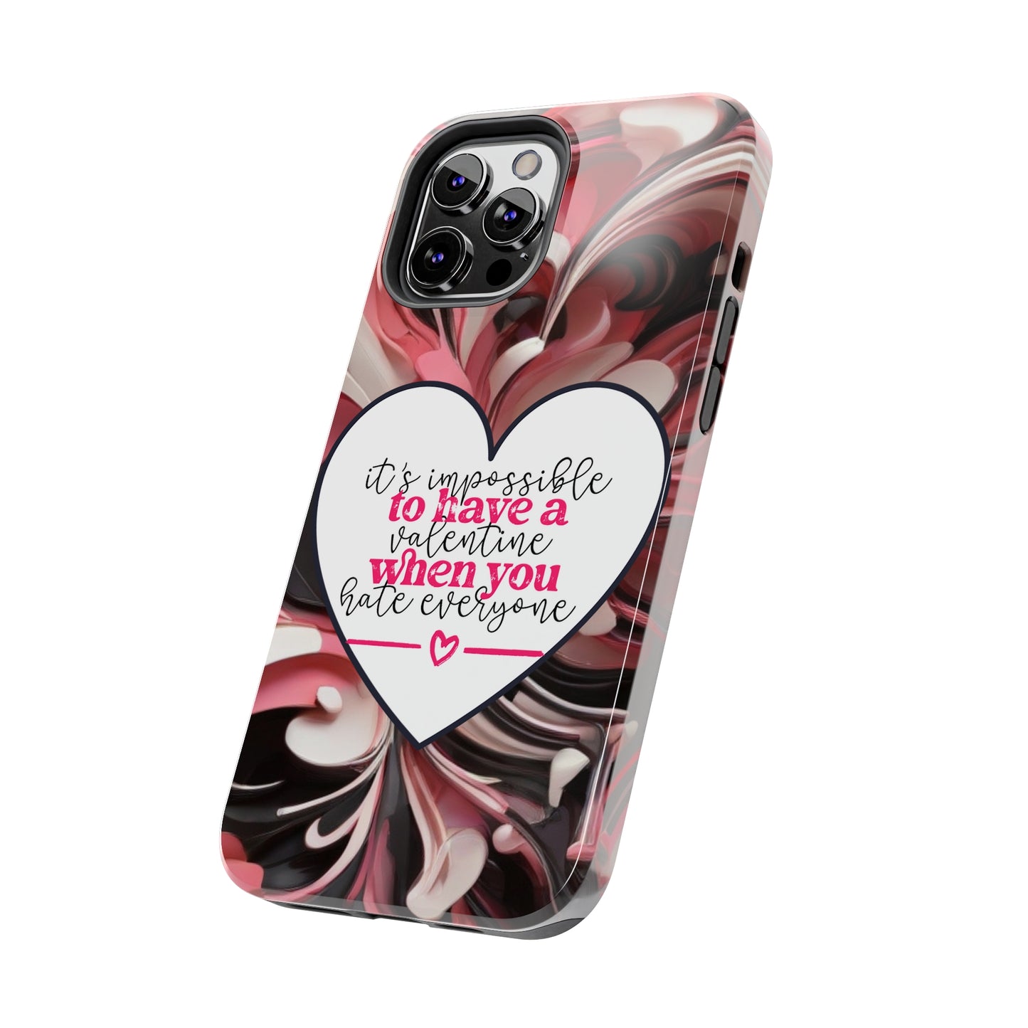 It's impossible to have a Valentine when you hate everyone/ Tough iPhone Case