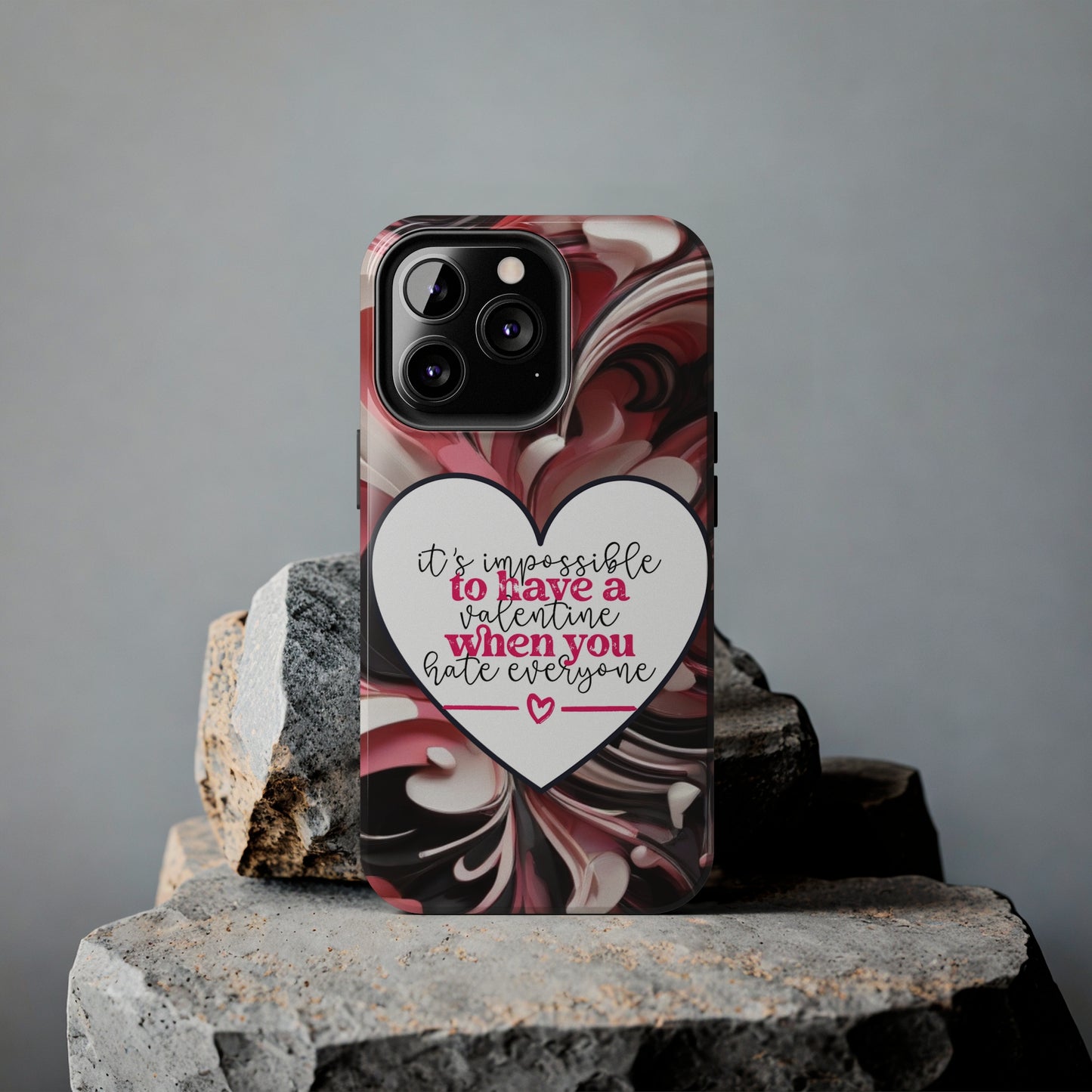 It's impossible to have a Valentine when you hate everyone/ Tough iPhone Case