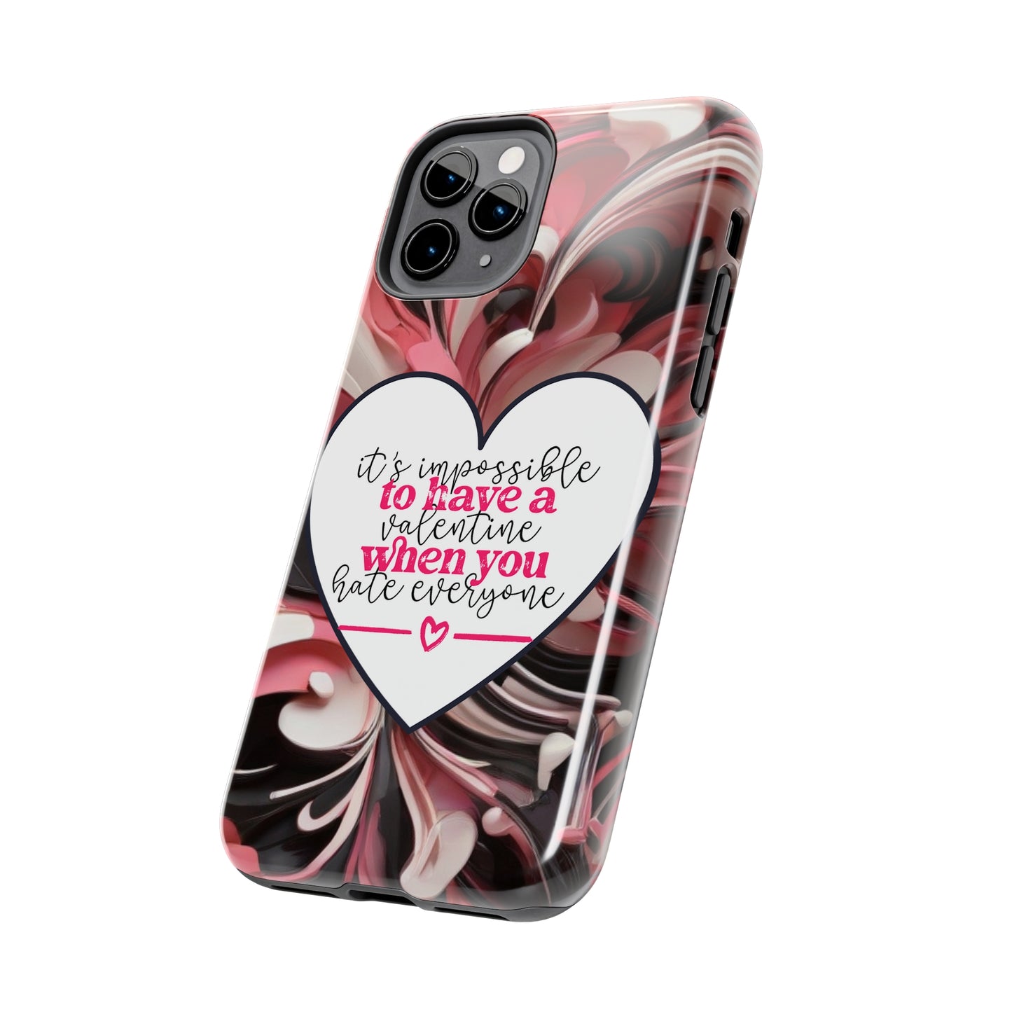 It's impossible to have a Valentine when you hate everyone/ Tough iPhone Case